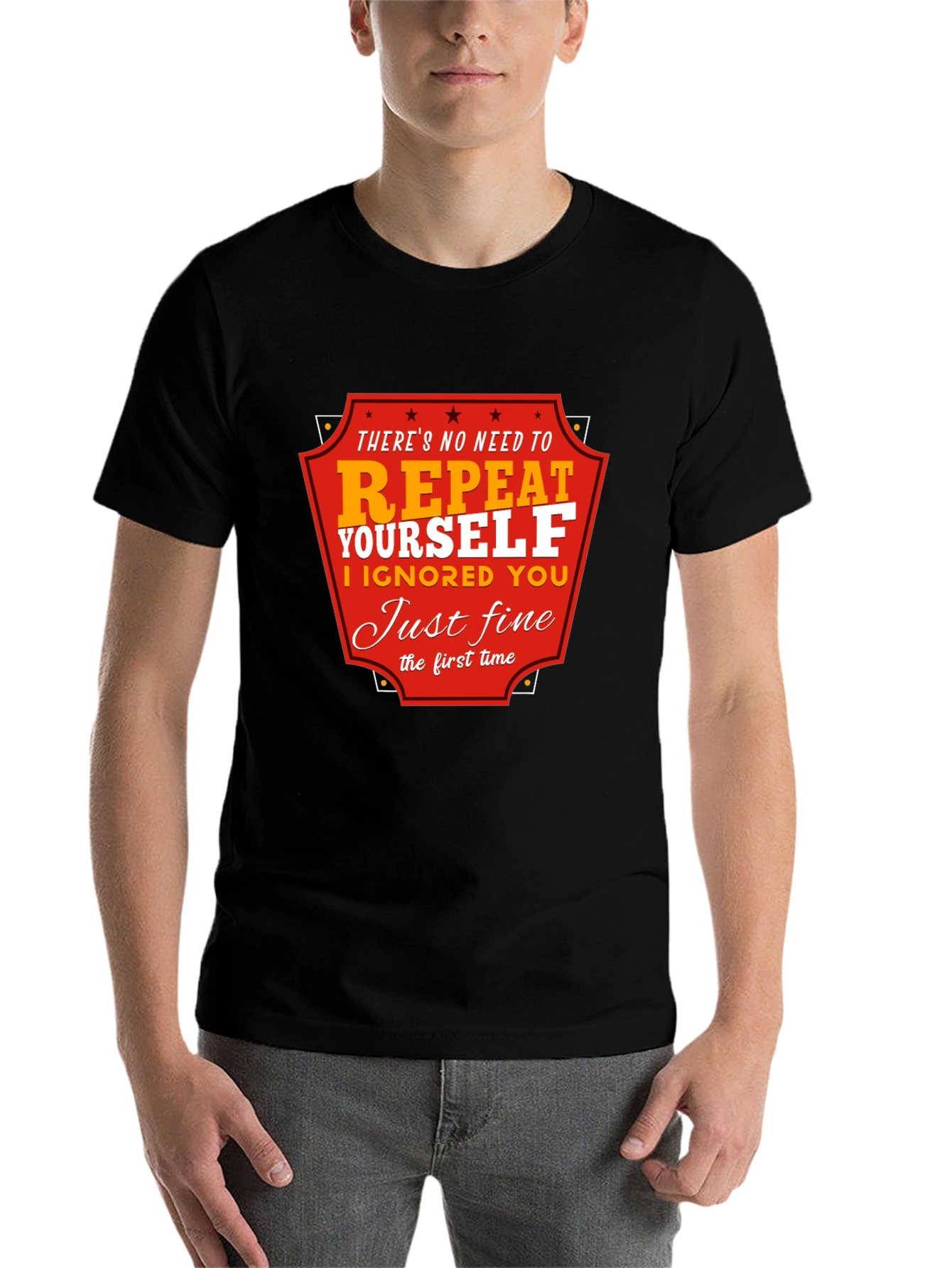 Black Funny Sarcastic Graphic T-Shirt - There's No Need to Repeat Yourself view 7