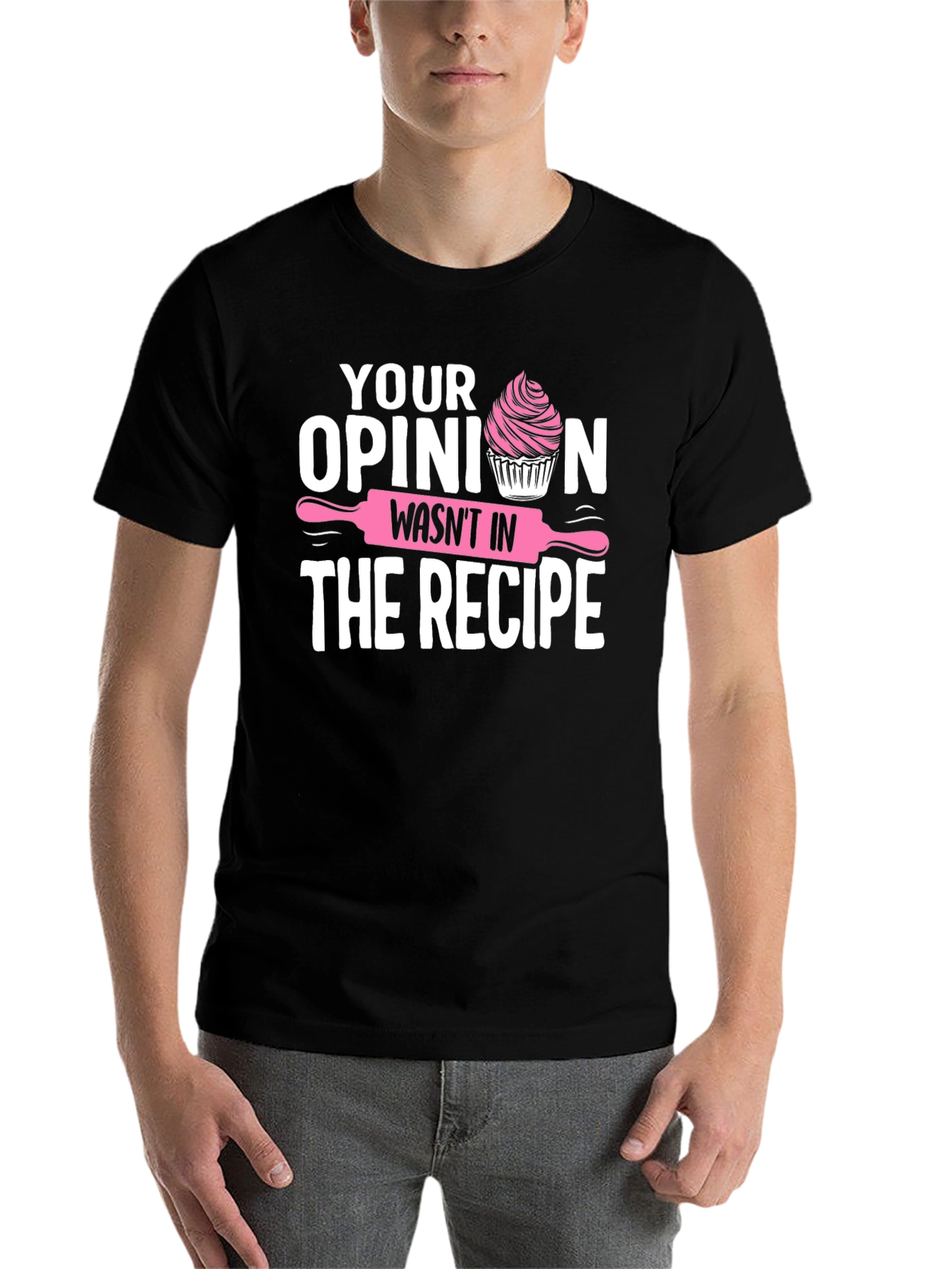 Black Funny Baking T-Shirt: Your Opinion Wasn't in the Recipe view 7