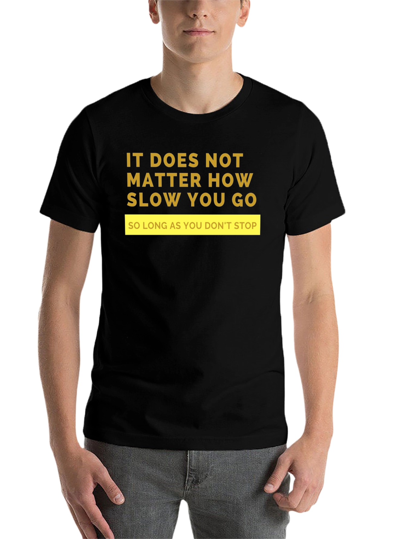 Black Motivational T-Shirt: "It Doesn't Matter How Slow..." view 7