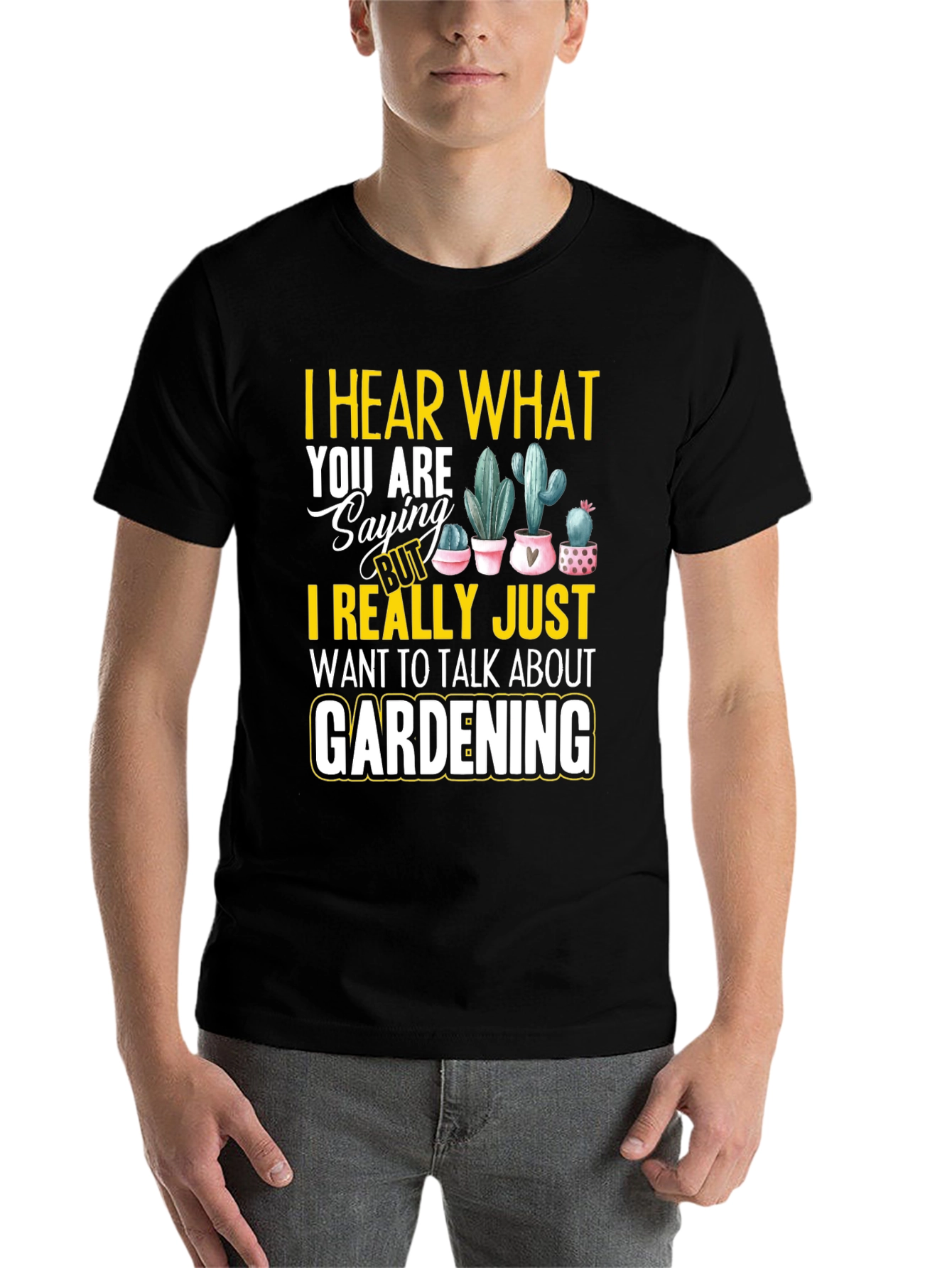 Black Gardening T-Shirt - I Hear What You are Saying view 7