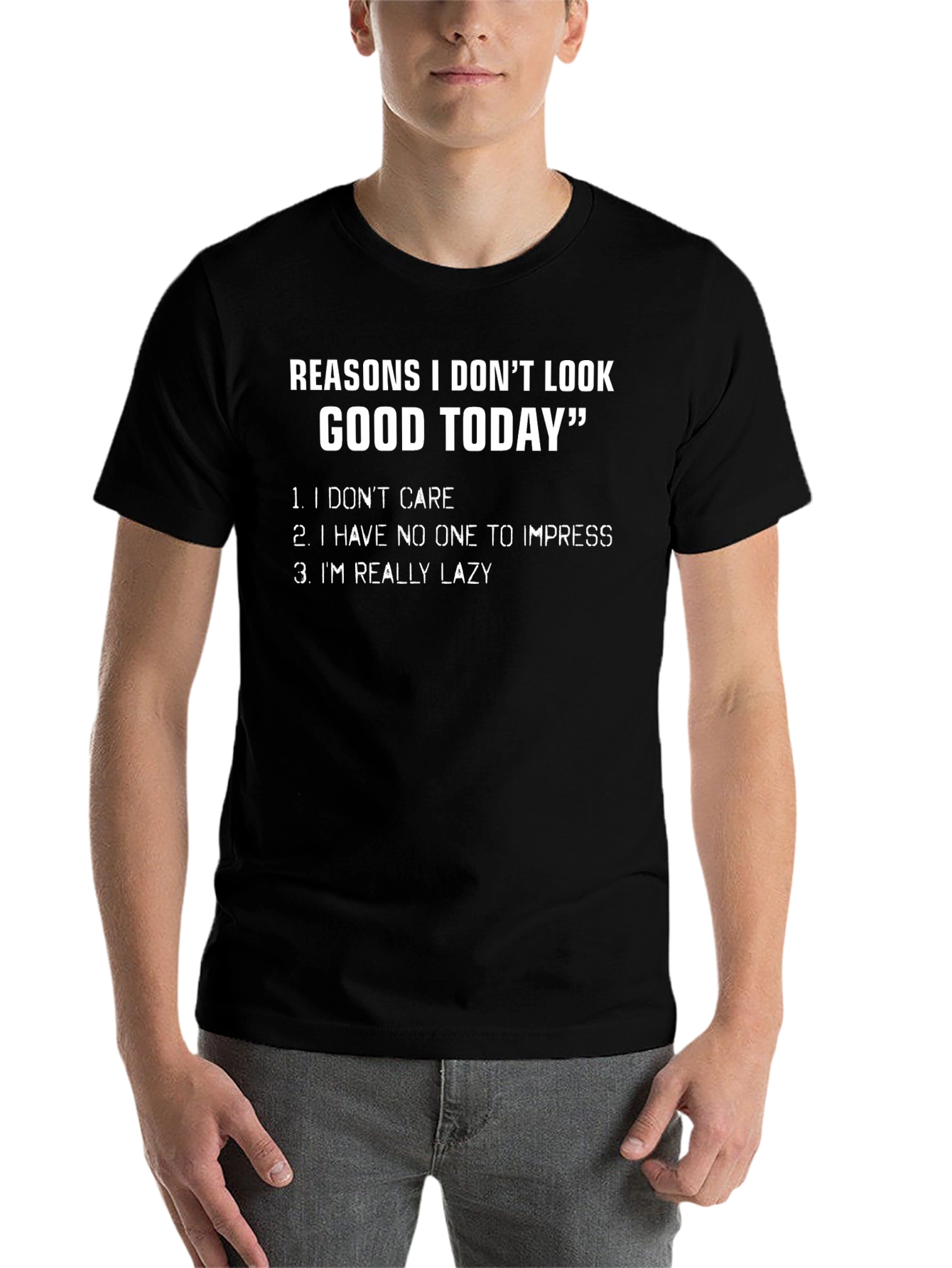 Black Funny Reasons T-Shirt - I Don't Look Good Today Graphic Tee view 7