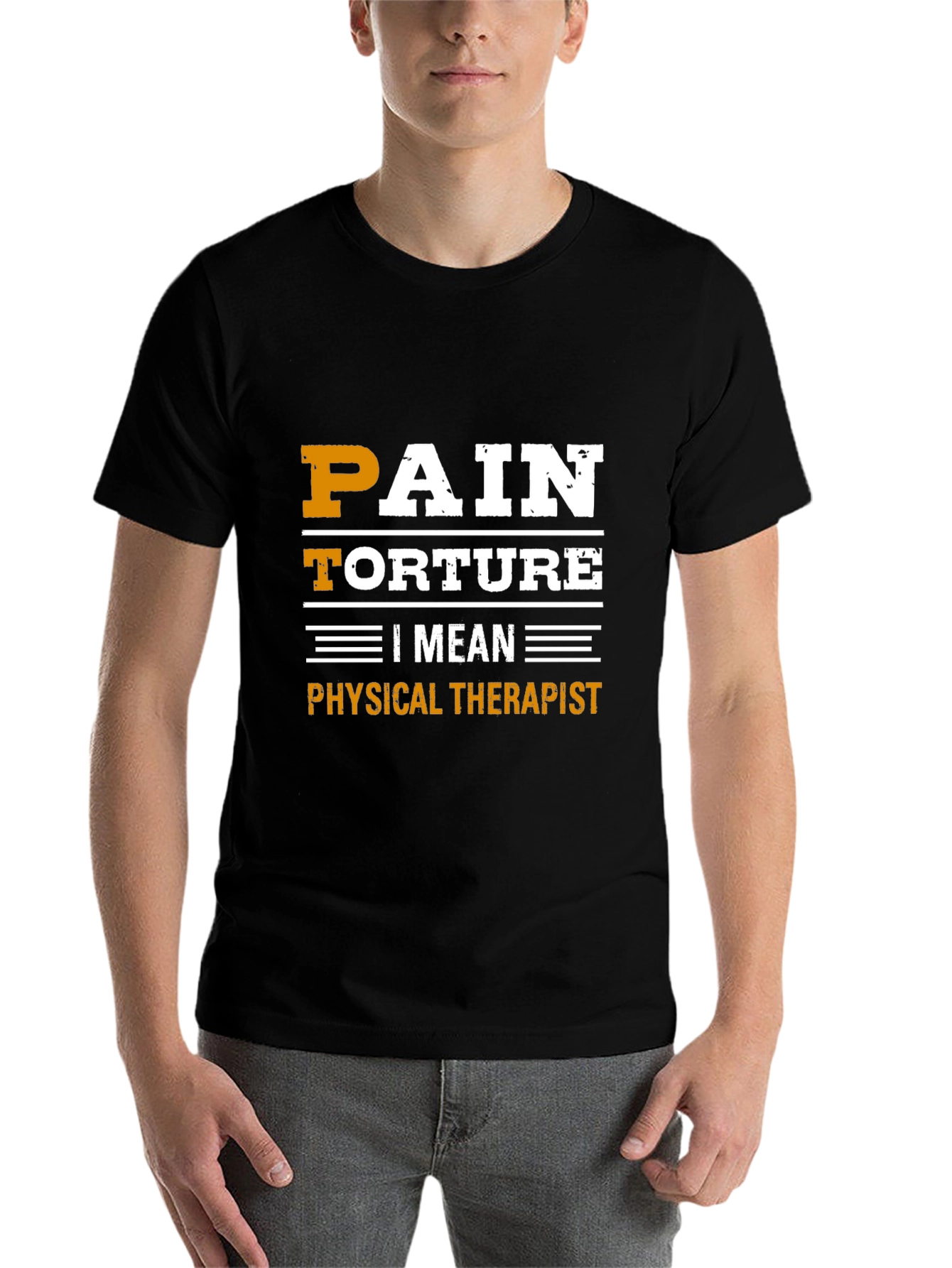 Pain Torture I Mean Physical Therapist T-Shirt - 7