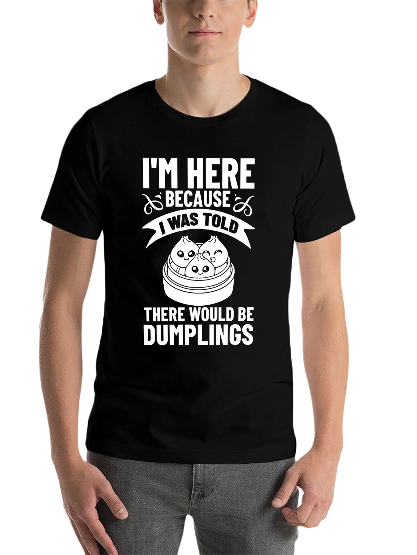 Black Funny Dumplings T-Shirt - I'm Here Because I Was Told view 7