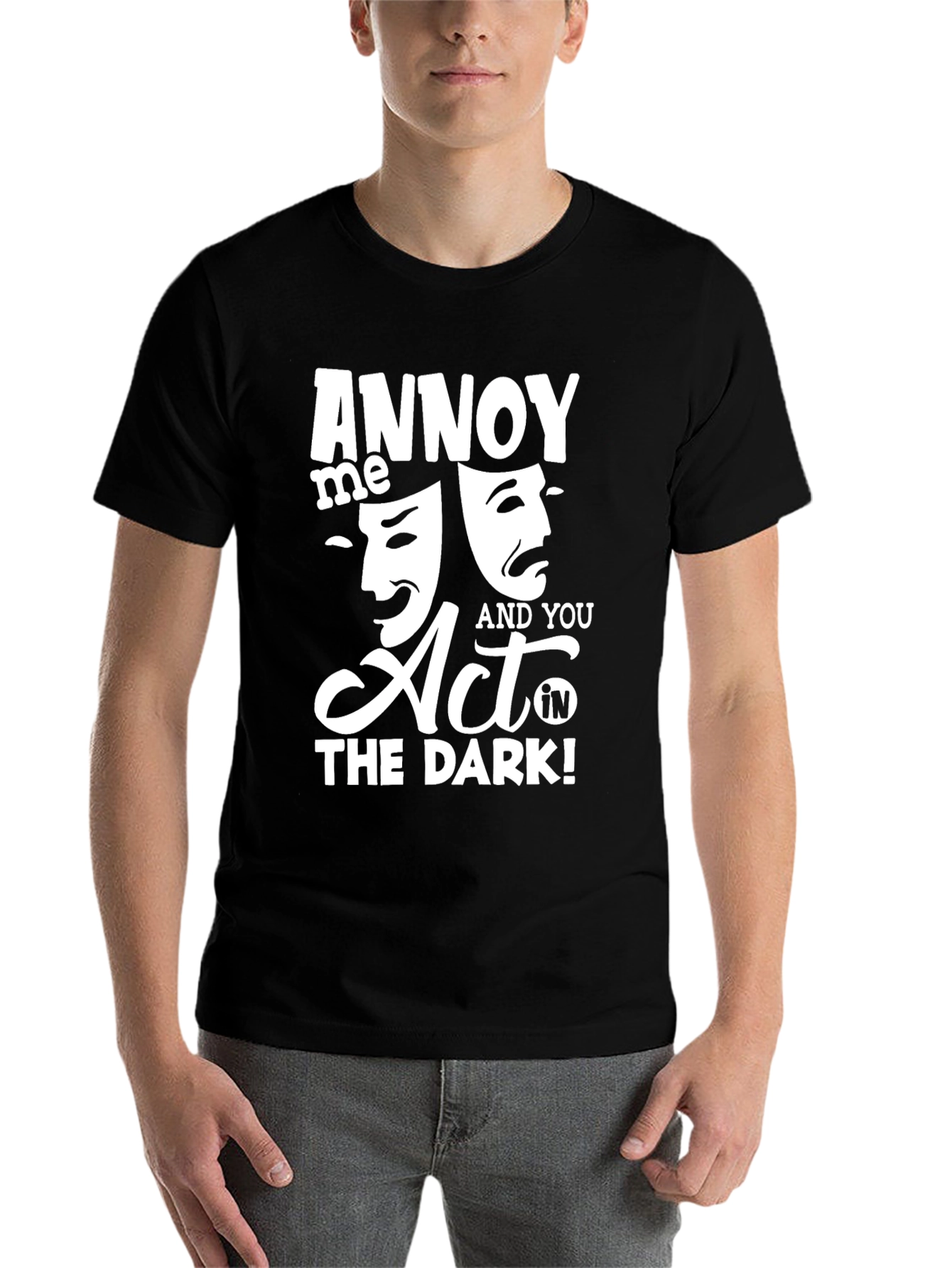 Black Annoy Me & You Act in The Dark! T-Shirt view 7
