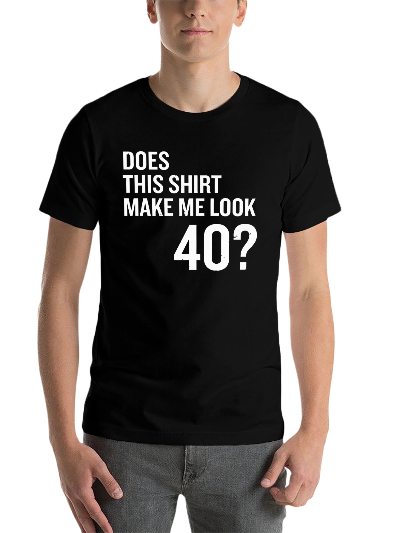 Black Funny 40th Birthday T-Shirt - "Does This Shirt Make Me Look 40?" view 7