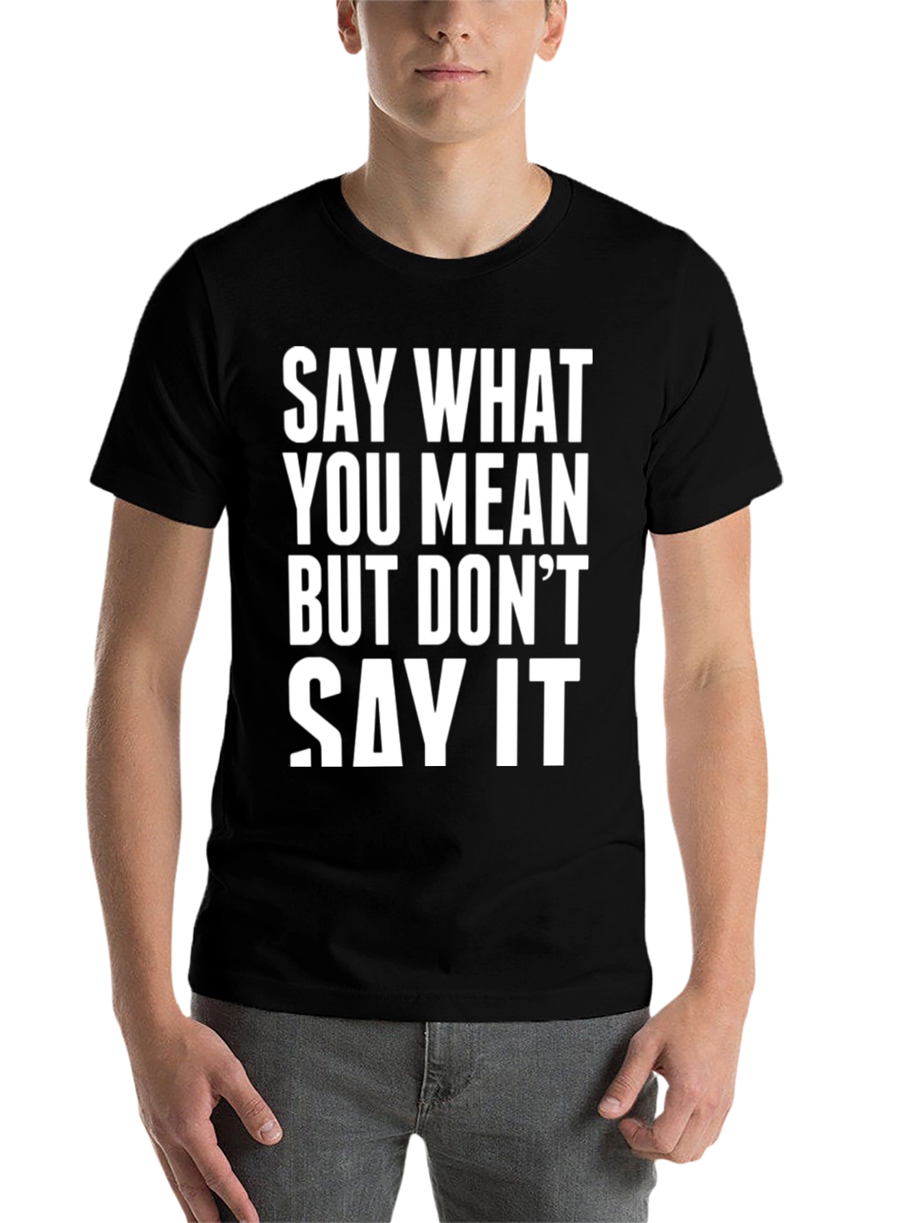 Black Say What You Mean Funny T-Shirt view 7