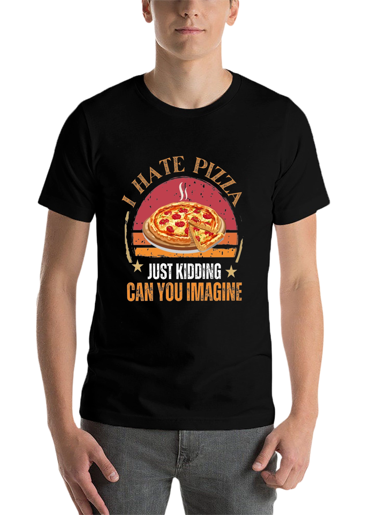 Funny Pizza Graphic T-Shirt - I Hate Pizza Just Kidding - 7