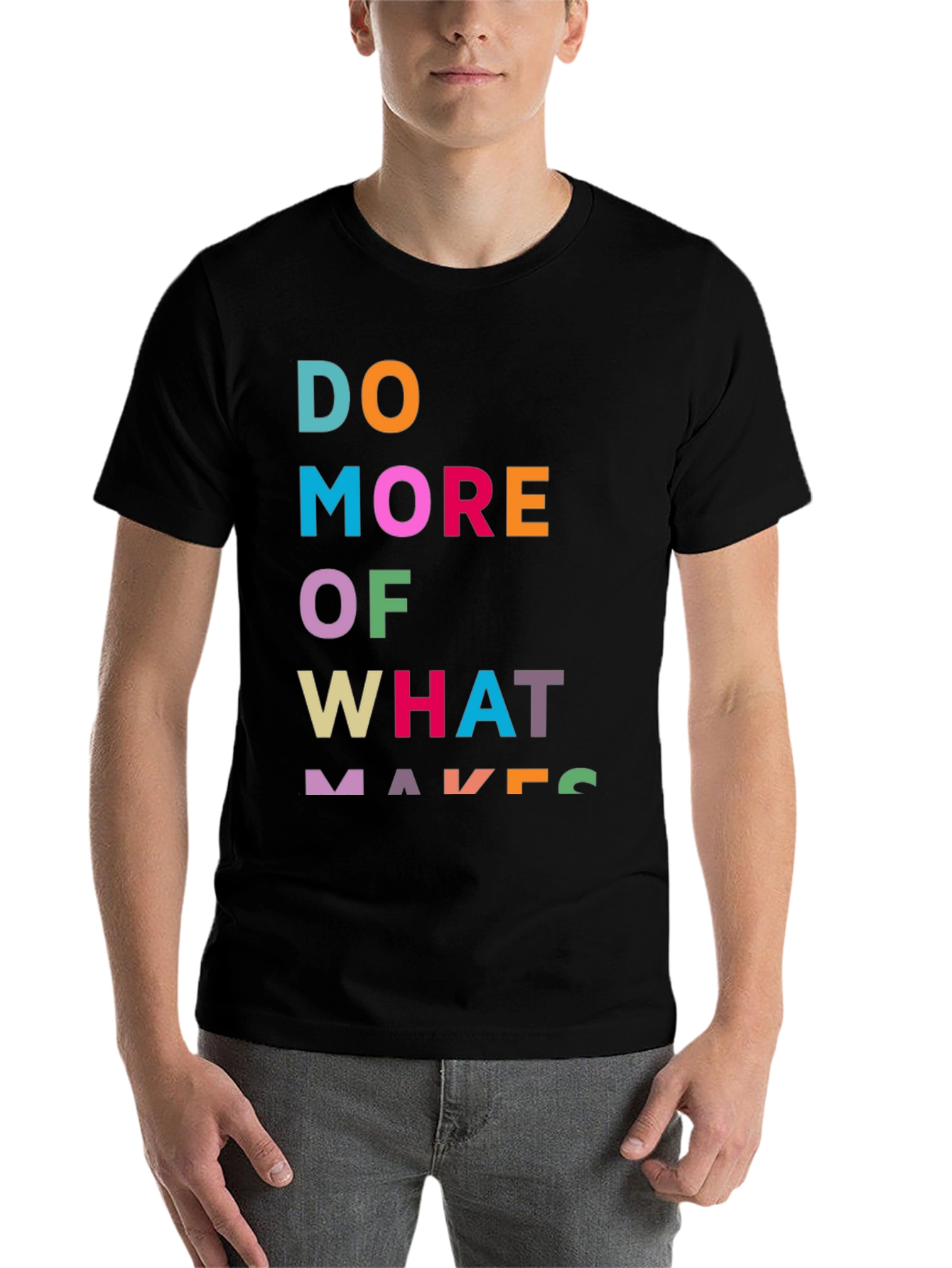 Black Motivational Graphic Tee - Do More of What Makes You view 7