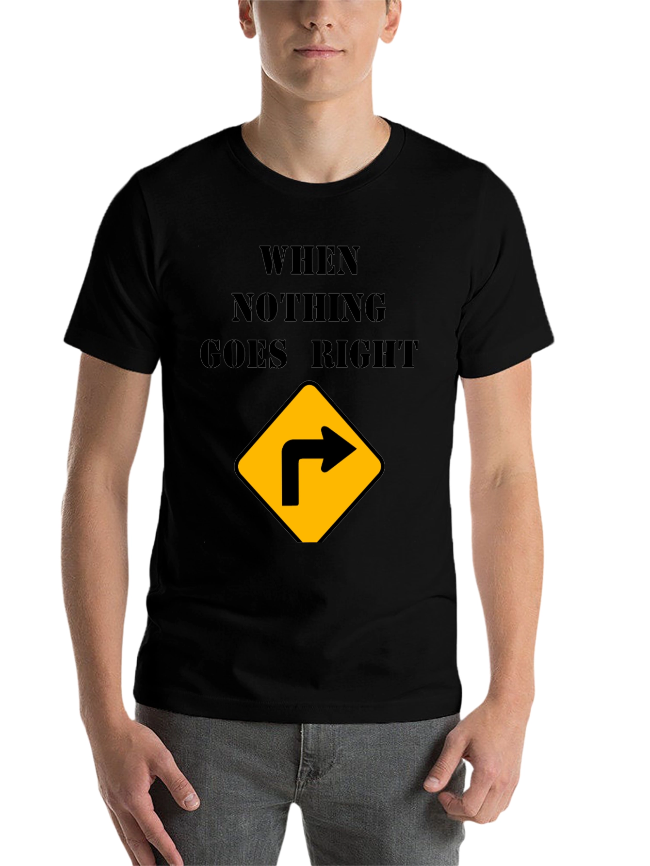 Black When Nothing Goes Right Turn Right T-Shirt view 7
