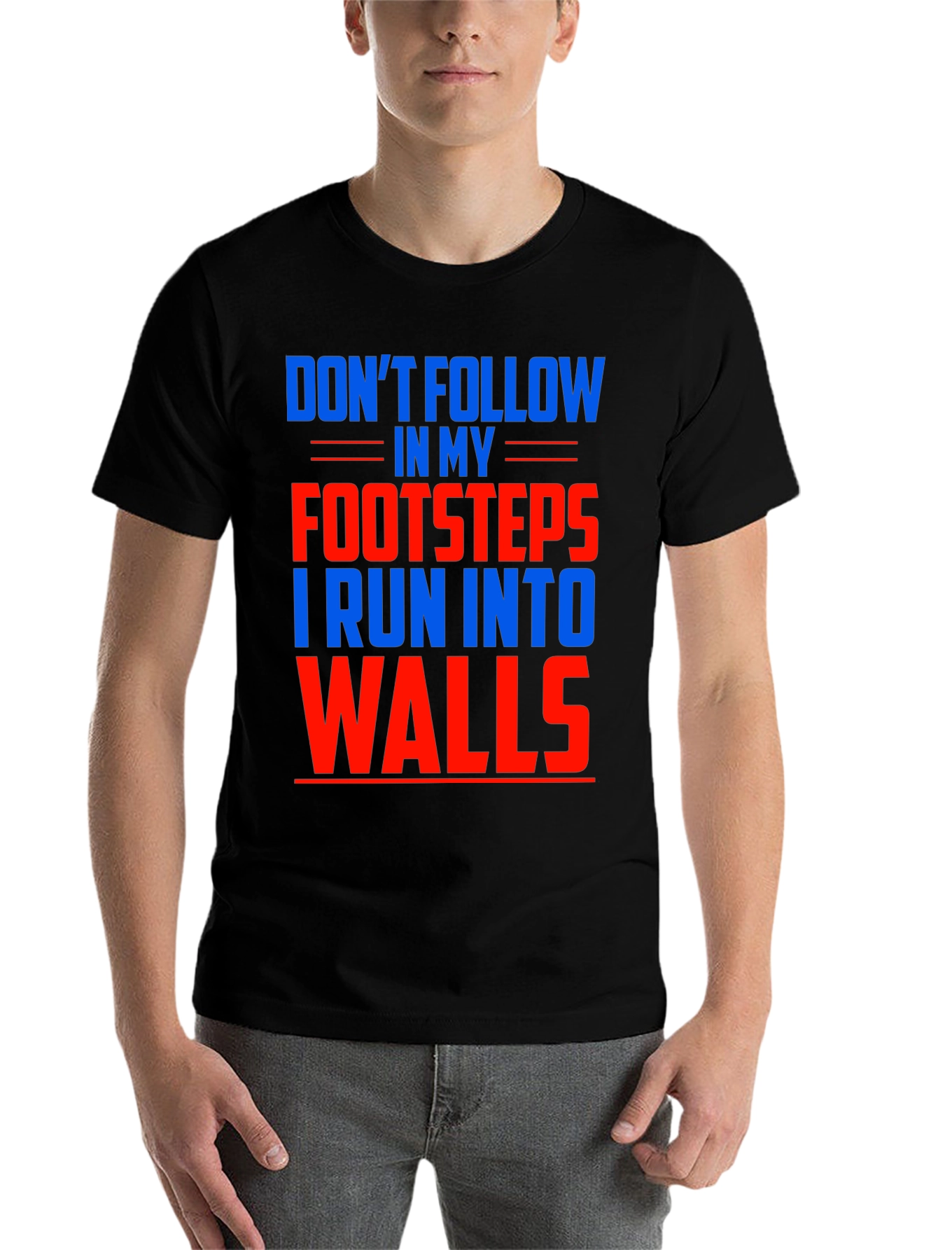 Black Funny Don't Follow Footsteps Run Into Walls T-Shirt view 7