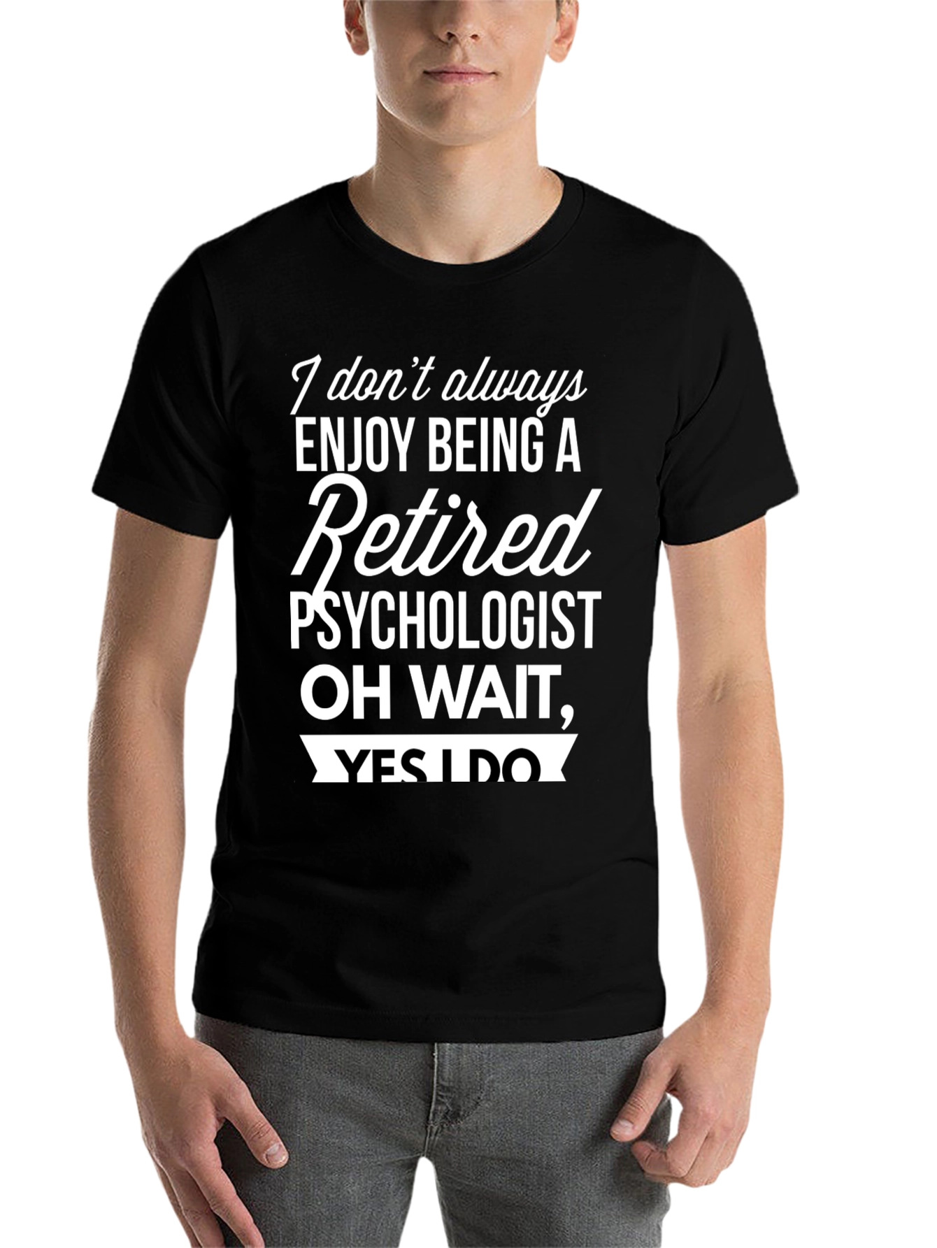 Black Retired Psychologist T-Shirt - Enjoy Being Retired! view 7