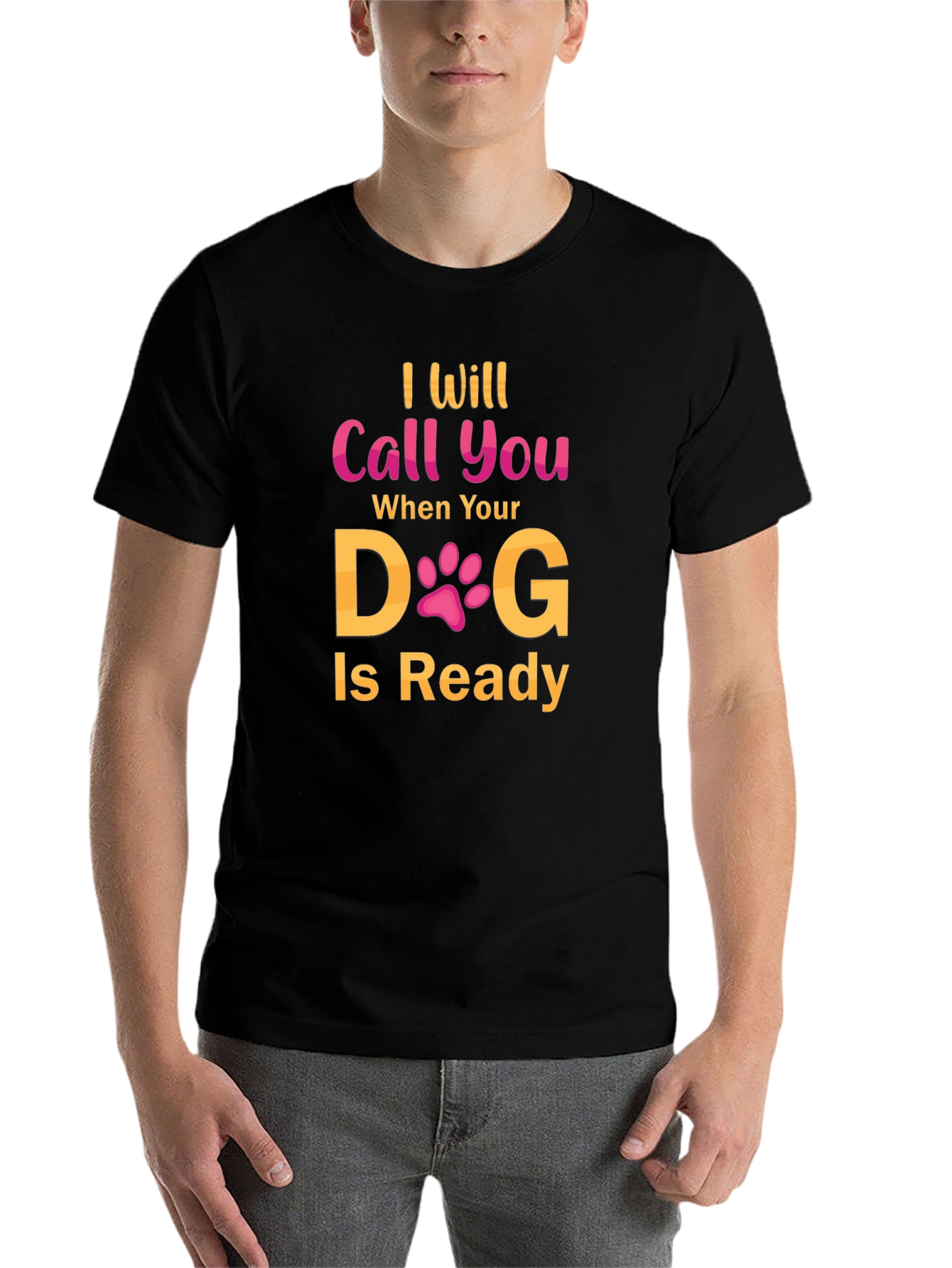 Black I Will Call You When Your Dog Is Ready T-Shirt view 7