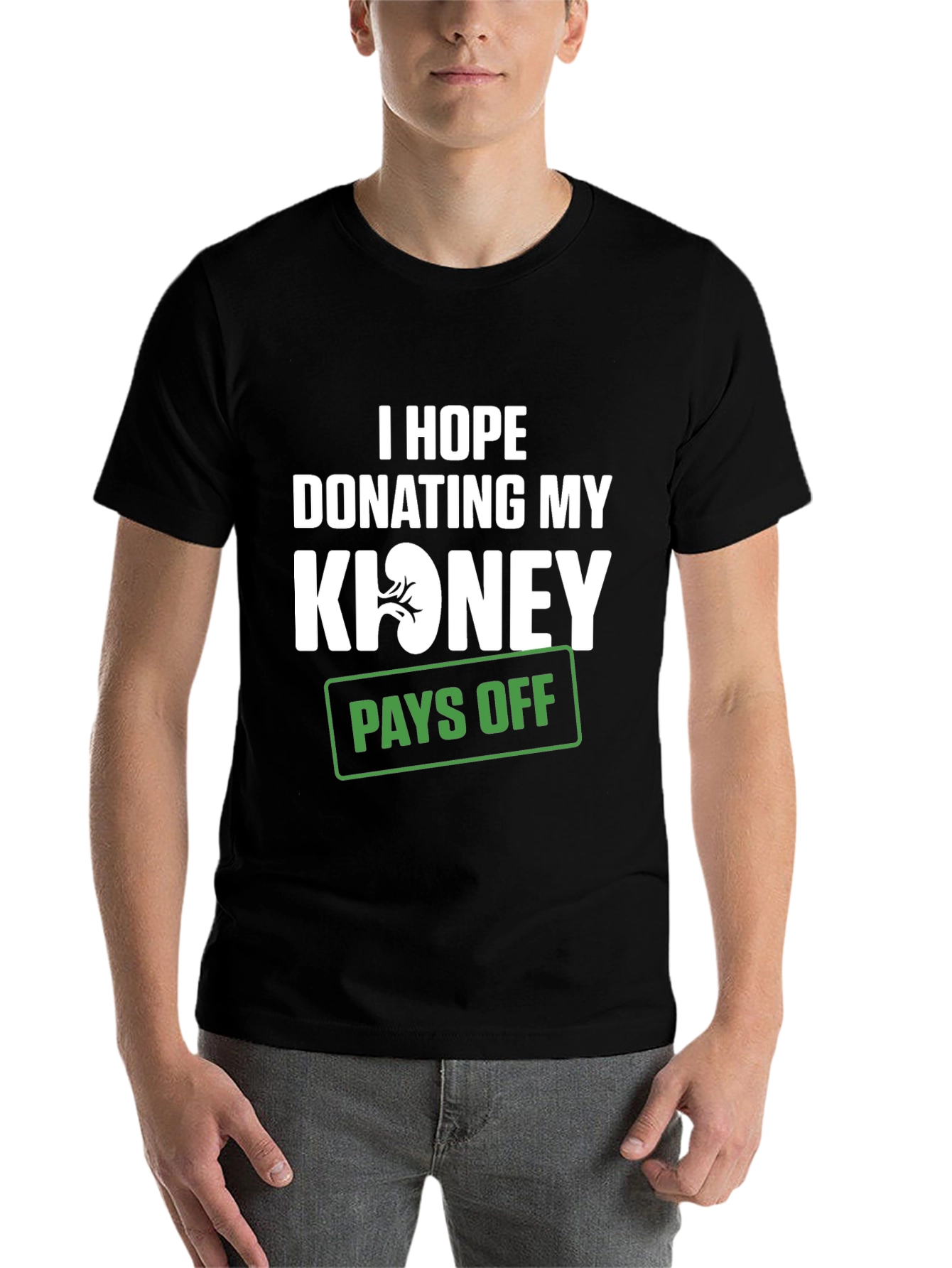 Black Funny Kidney Donor T-Shirt - I Hope Donating Pays Off view 7