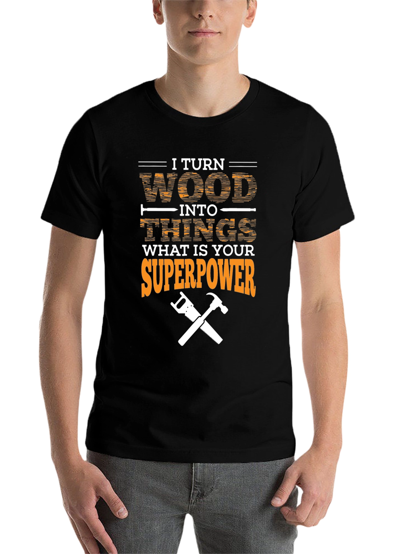 Black I Turn Wood Into Things Superpower T-Shirt view 7