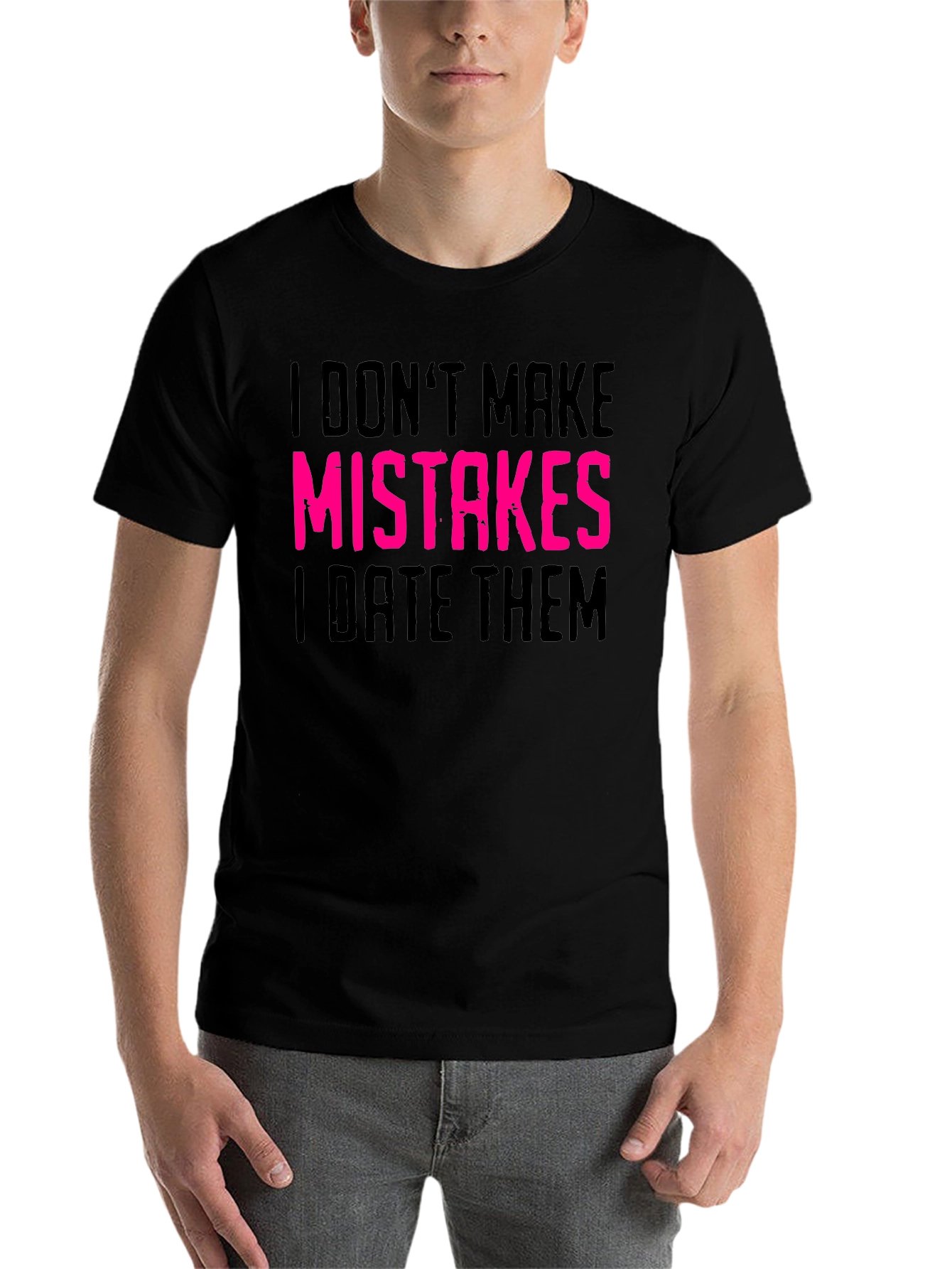 Black I Don't Make Mistakes I Date Them Graphic Tee view 7