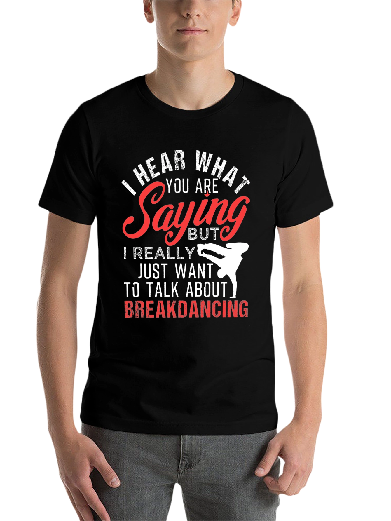 Black Breakdancing T-Shirt - I Hear What You're Saying view 7