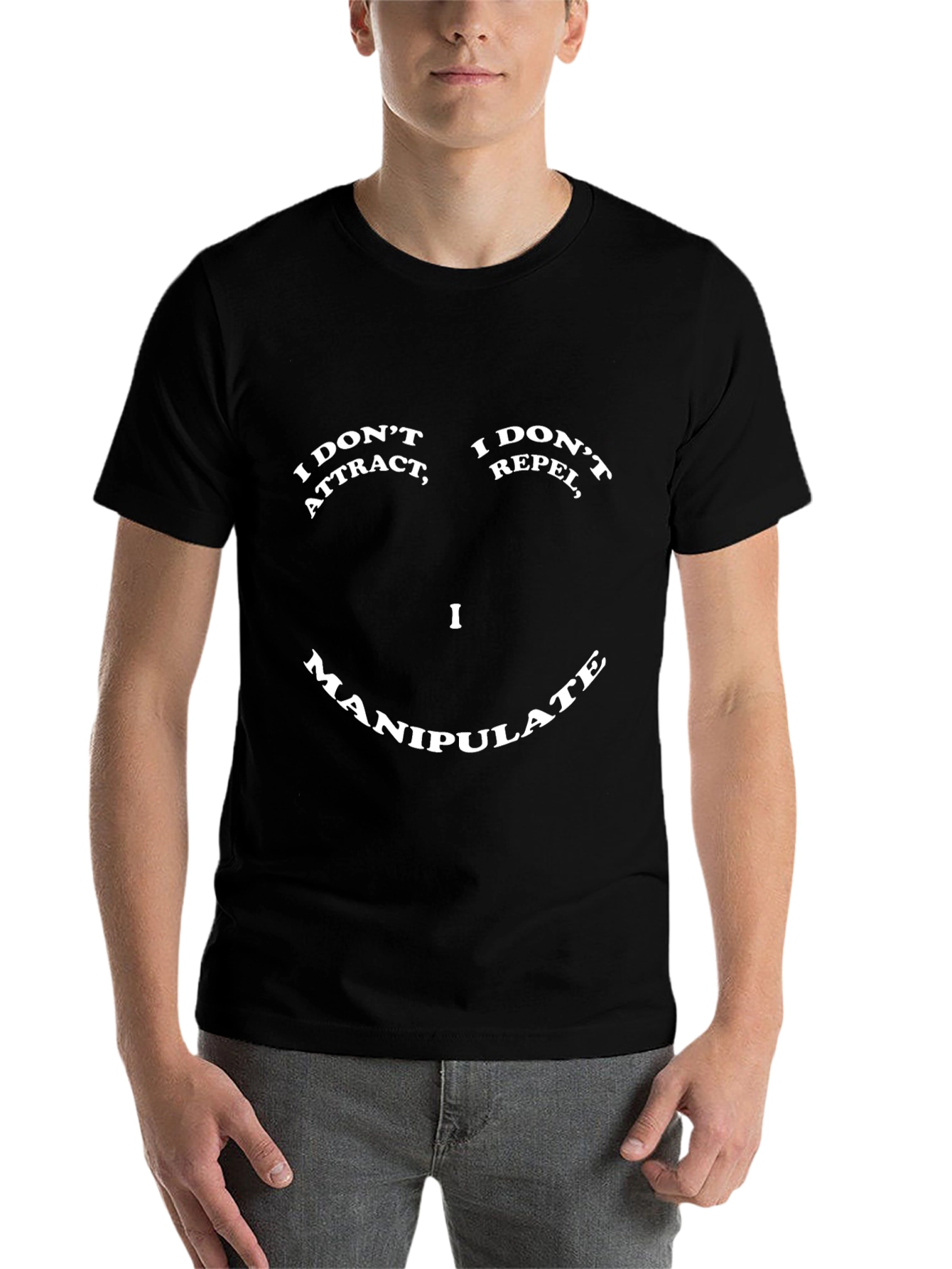 Black I Don't Attract Repel Manipulate T-Shirt view 7