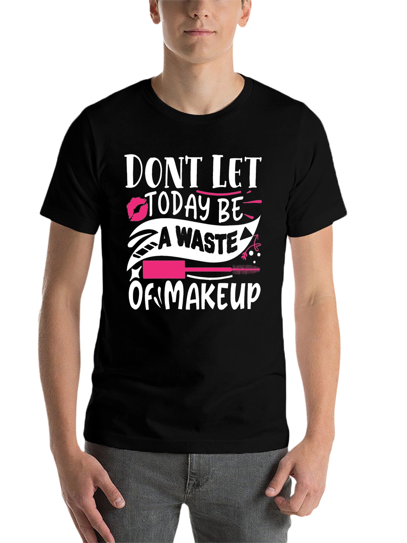 Black Don't Let Today Be A Waste of Makeup Graphic T-Shirt view 7