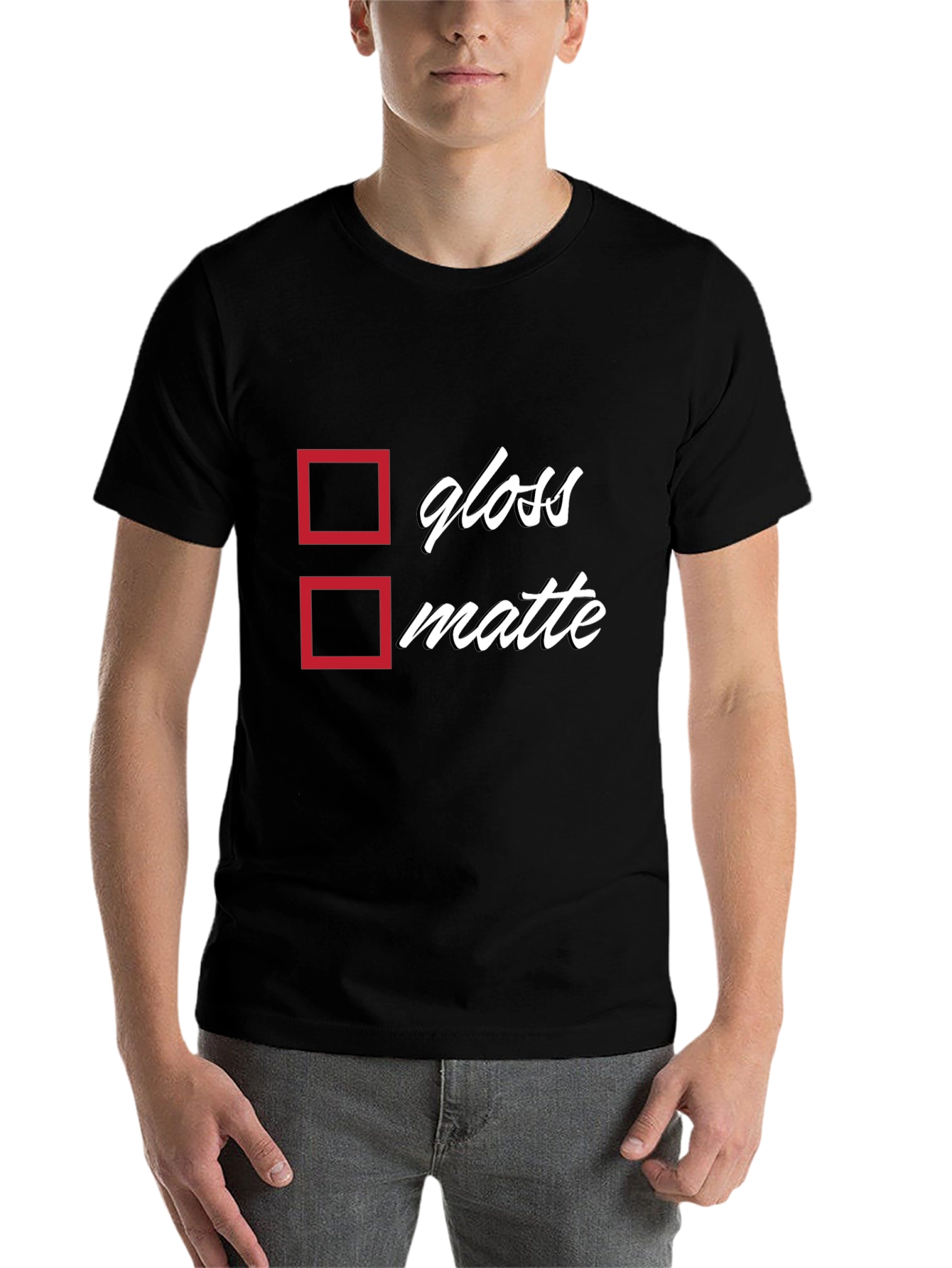 Black Gloss or Matte T-Shirt - Humorous Choice view 7