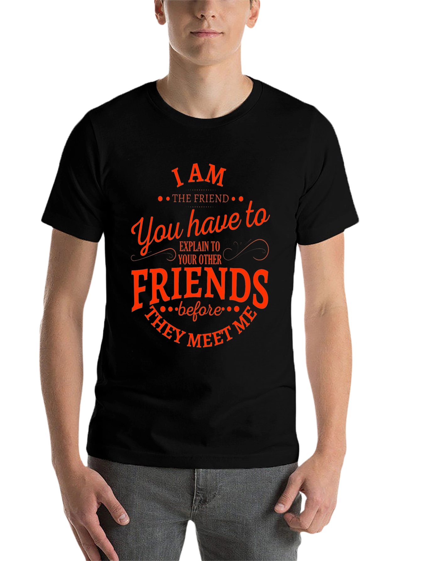 Black I Am The Friend Funny T-Shirt view 7