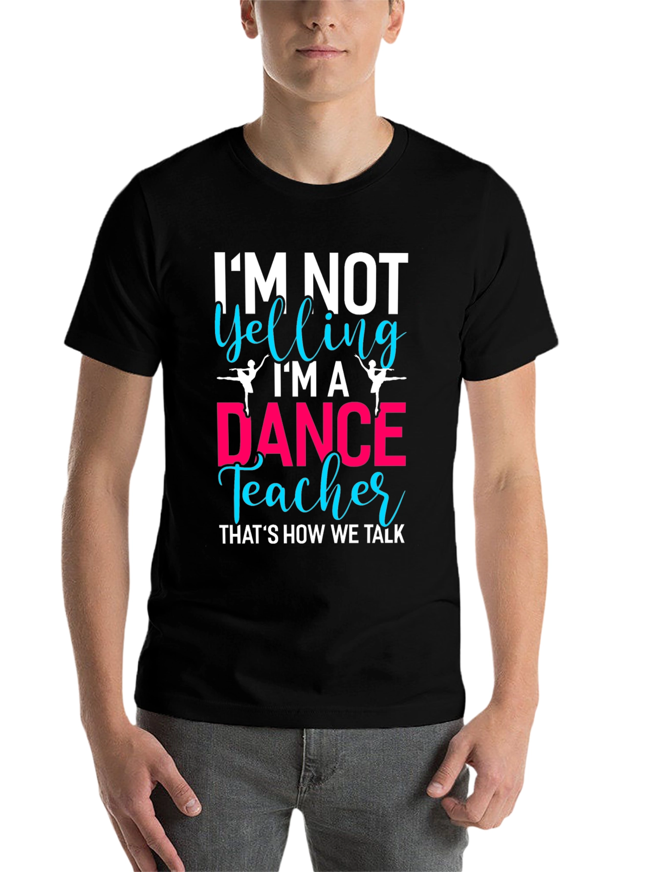 Black Dance Teacher T-Shirt - I'm Not Yelling! view 7