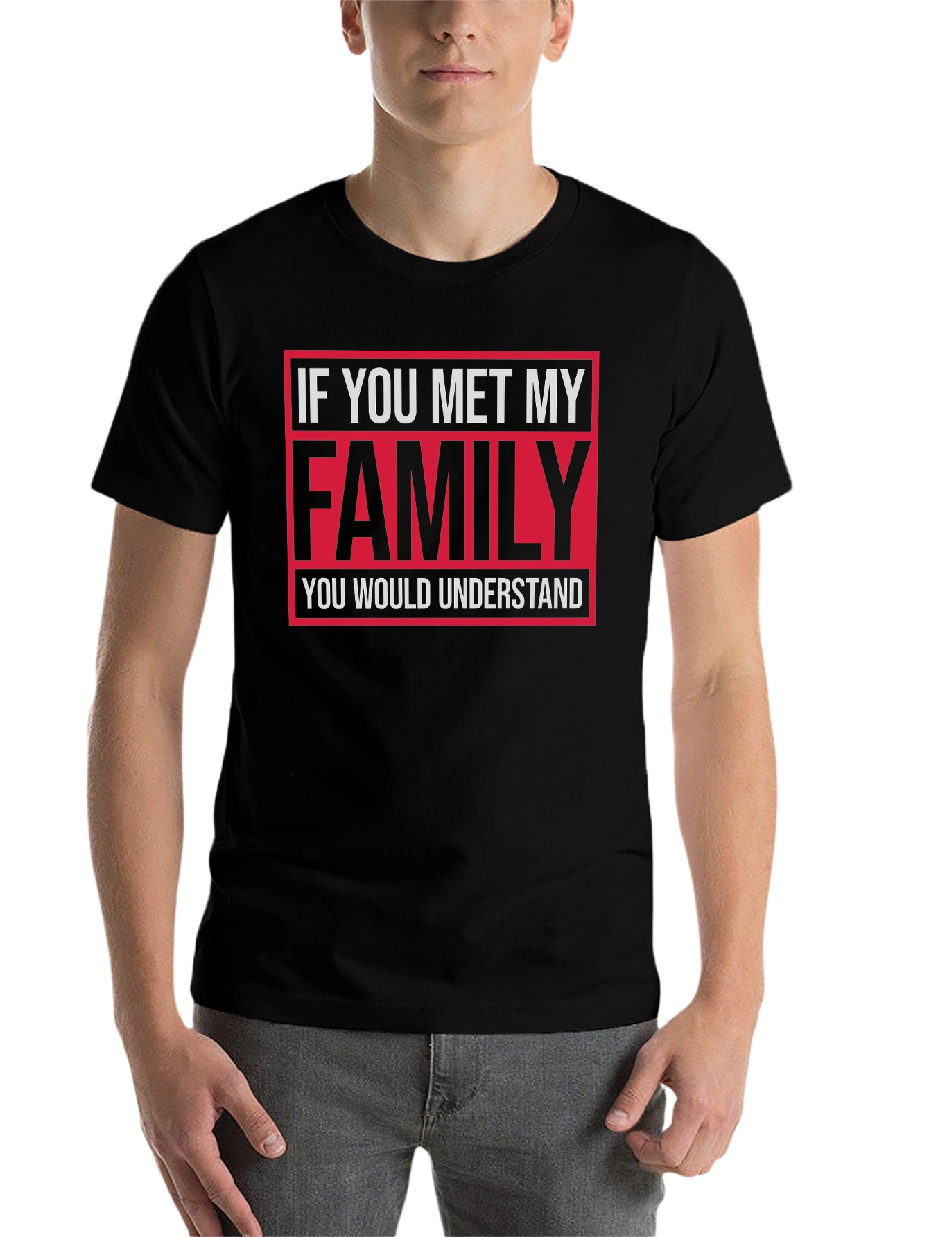Black Funny Family T-Shirt: "If You Met My Family..." view 7
