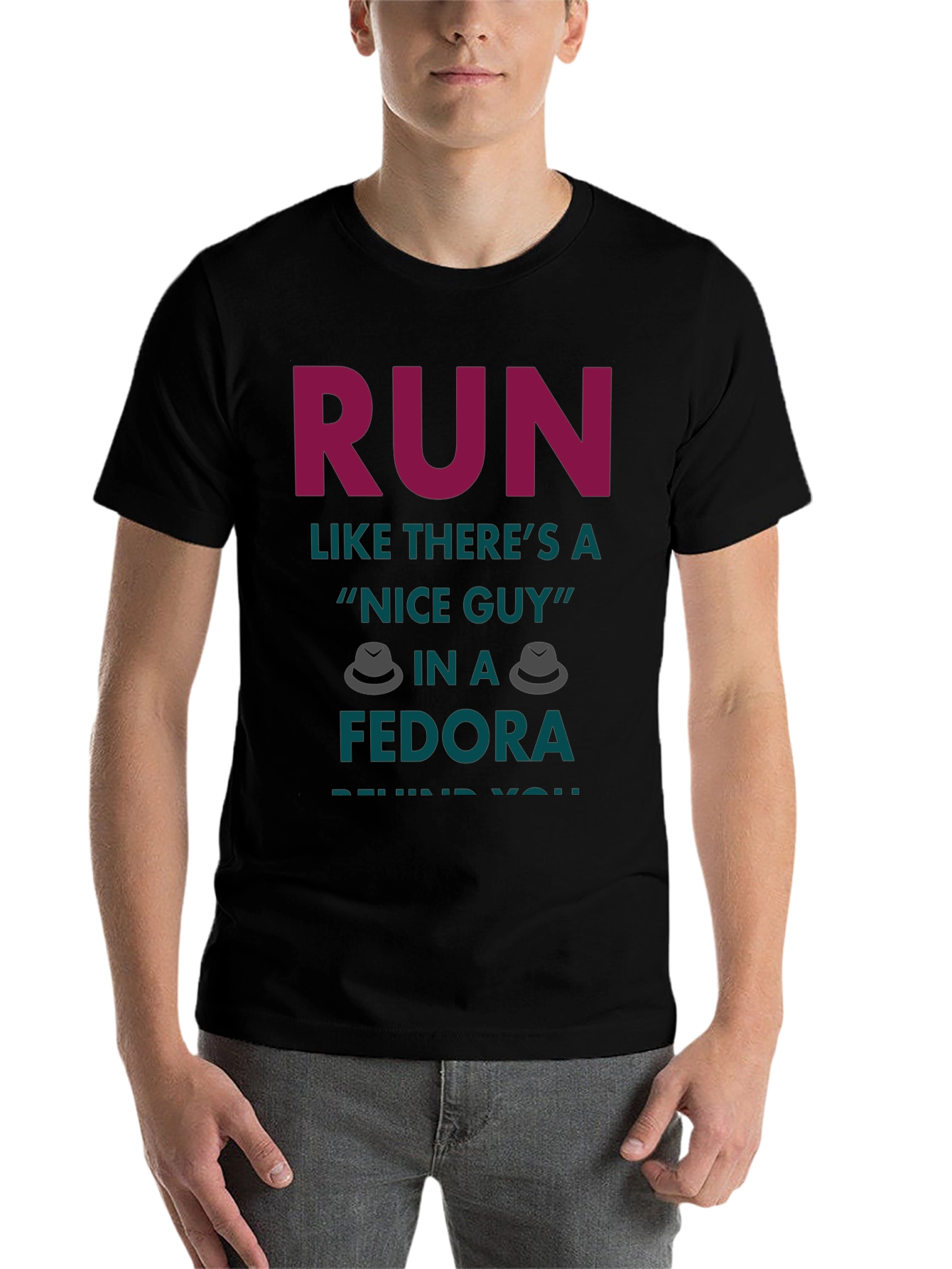 Black Run Like There's a Nice Guy in a Fedora T-Shirt view 7