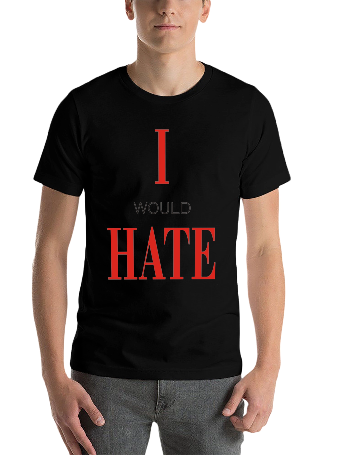 Black I Would Hate T-Shirt - Bold Statement Tee view 7