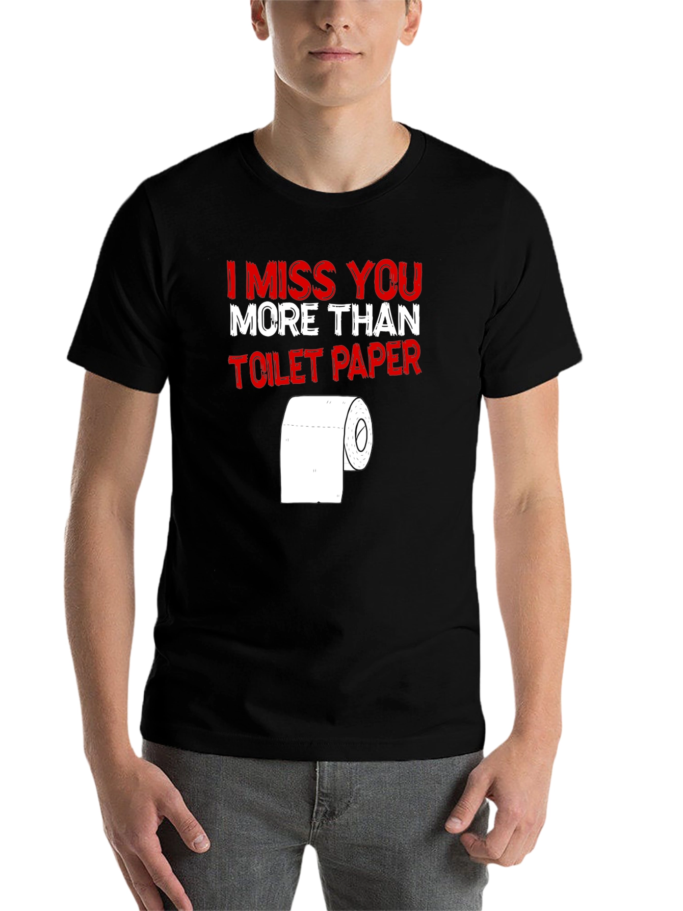 Black I Miss You More Than Toilet Paper - Funny T-Shirt view 7