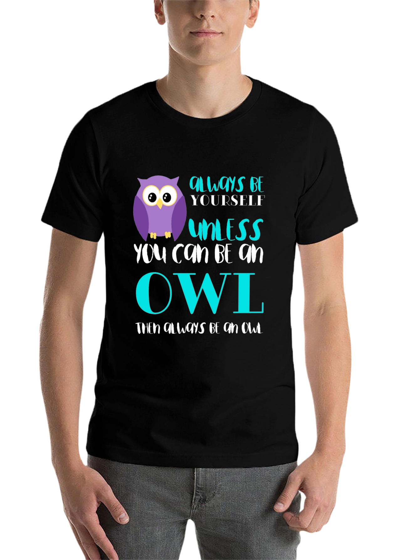 Black Always Be Yourself Unless You Can Be An Owl T-Shirt view 7