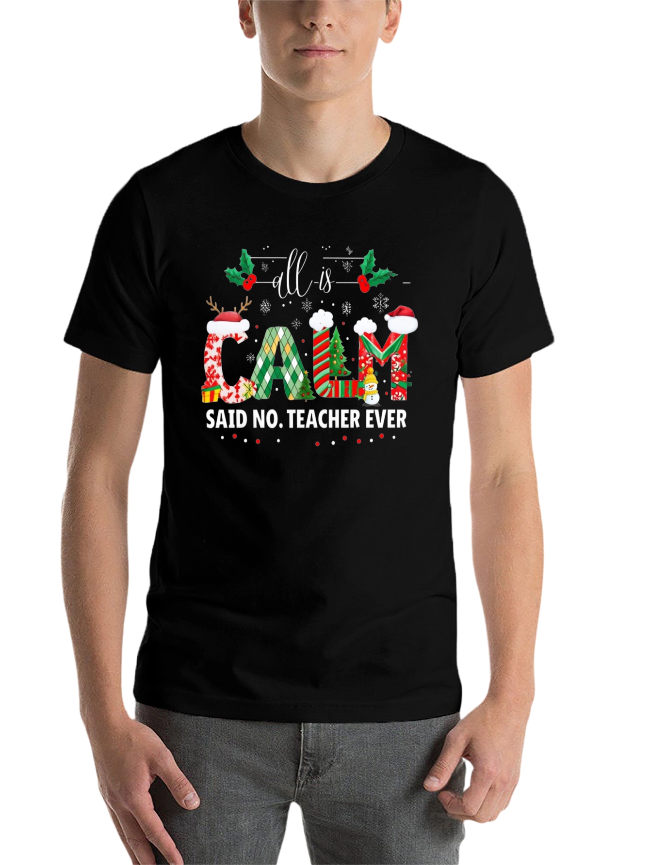 All is Calm Said No Teacher Ever Christmas T-Shirt - 7