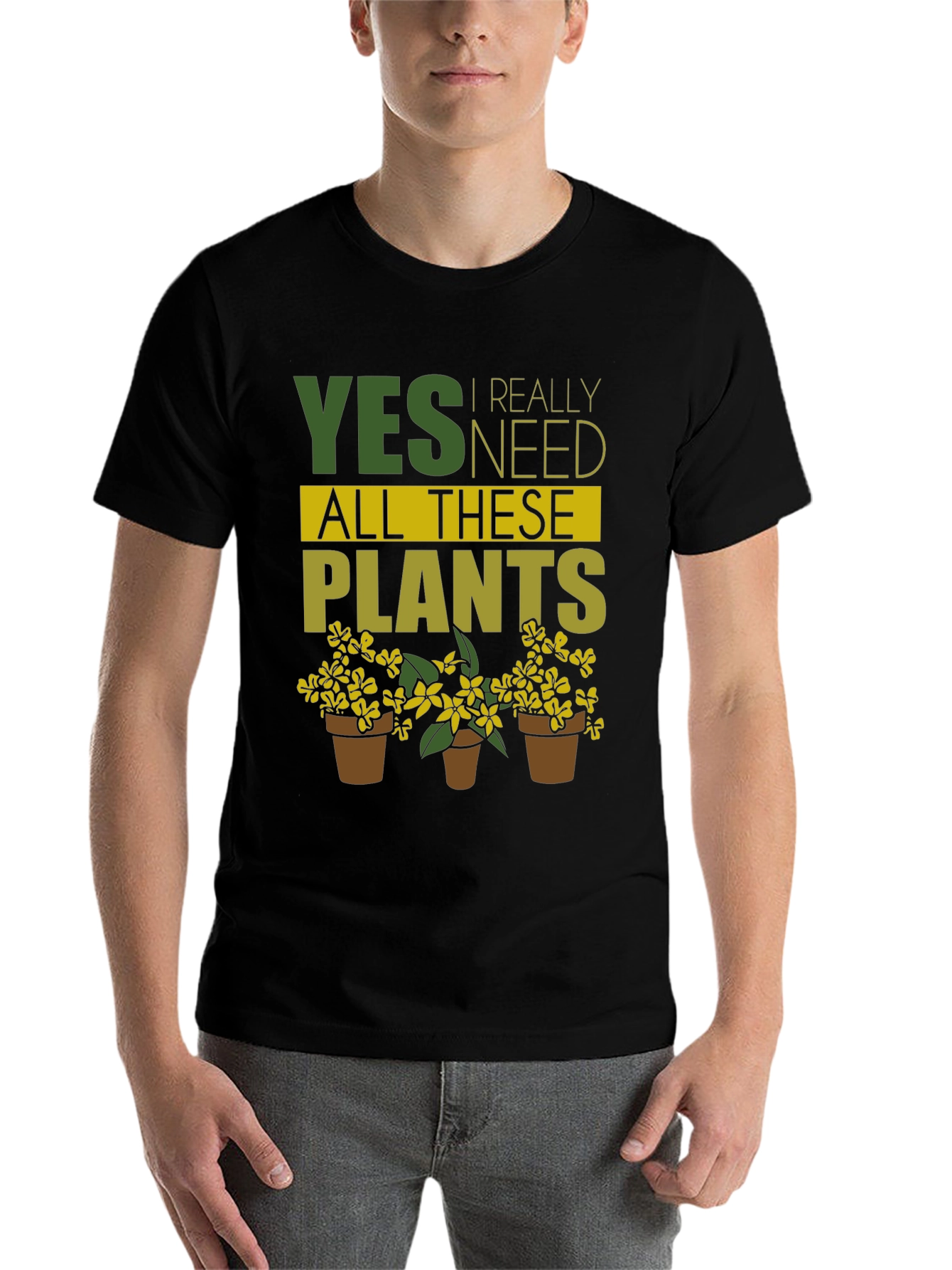 Funny Gardening T-Shirt - Yes, I Need All These Plants! - 7