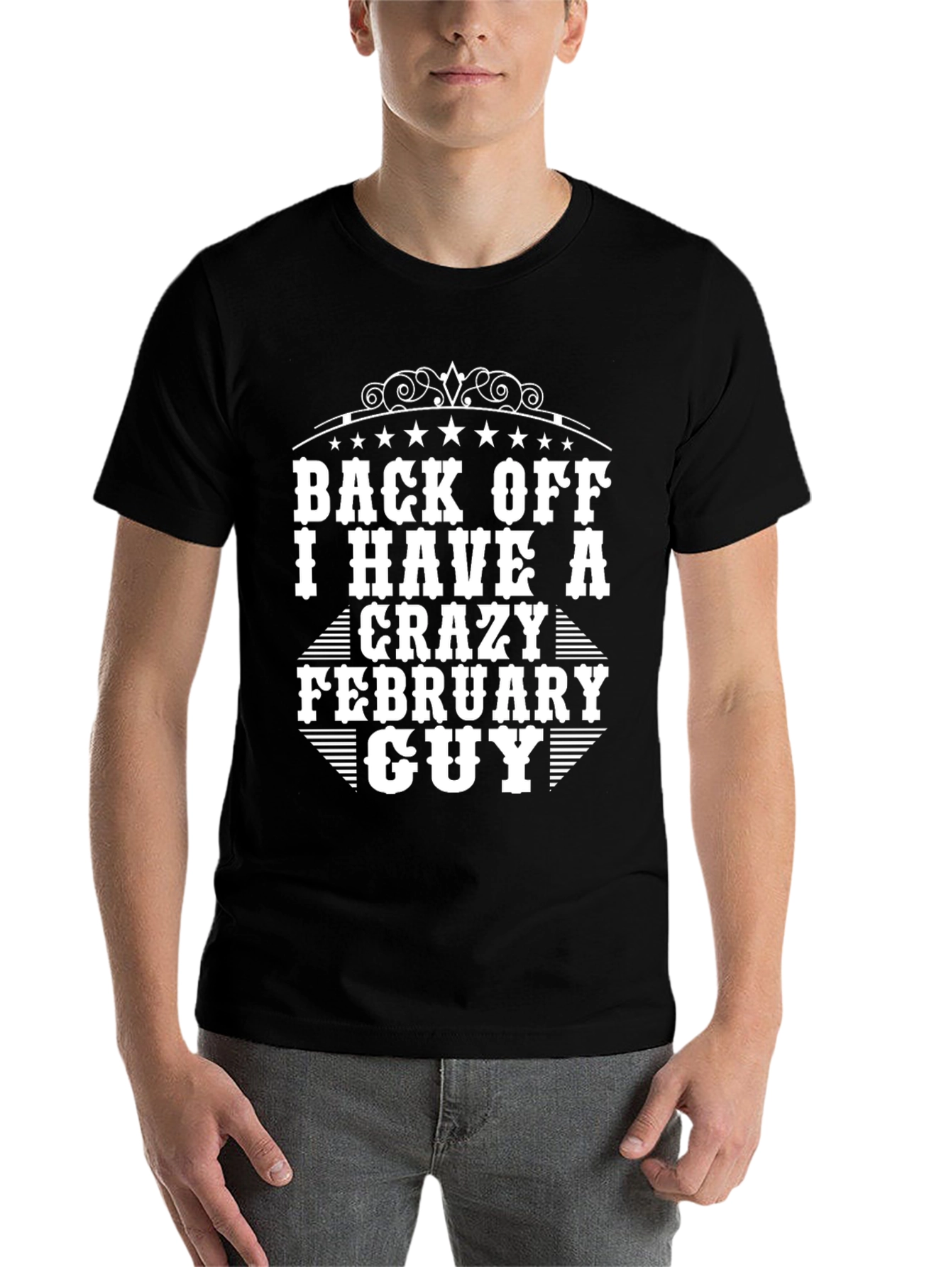Black Back Off I Have A Crazy February Guy Black T-Shirt view 7