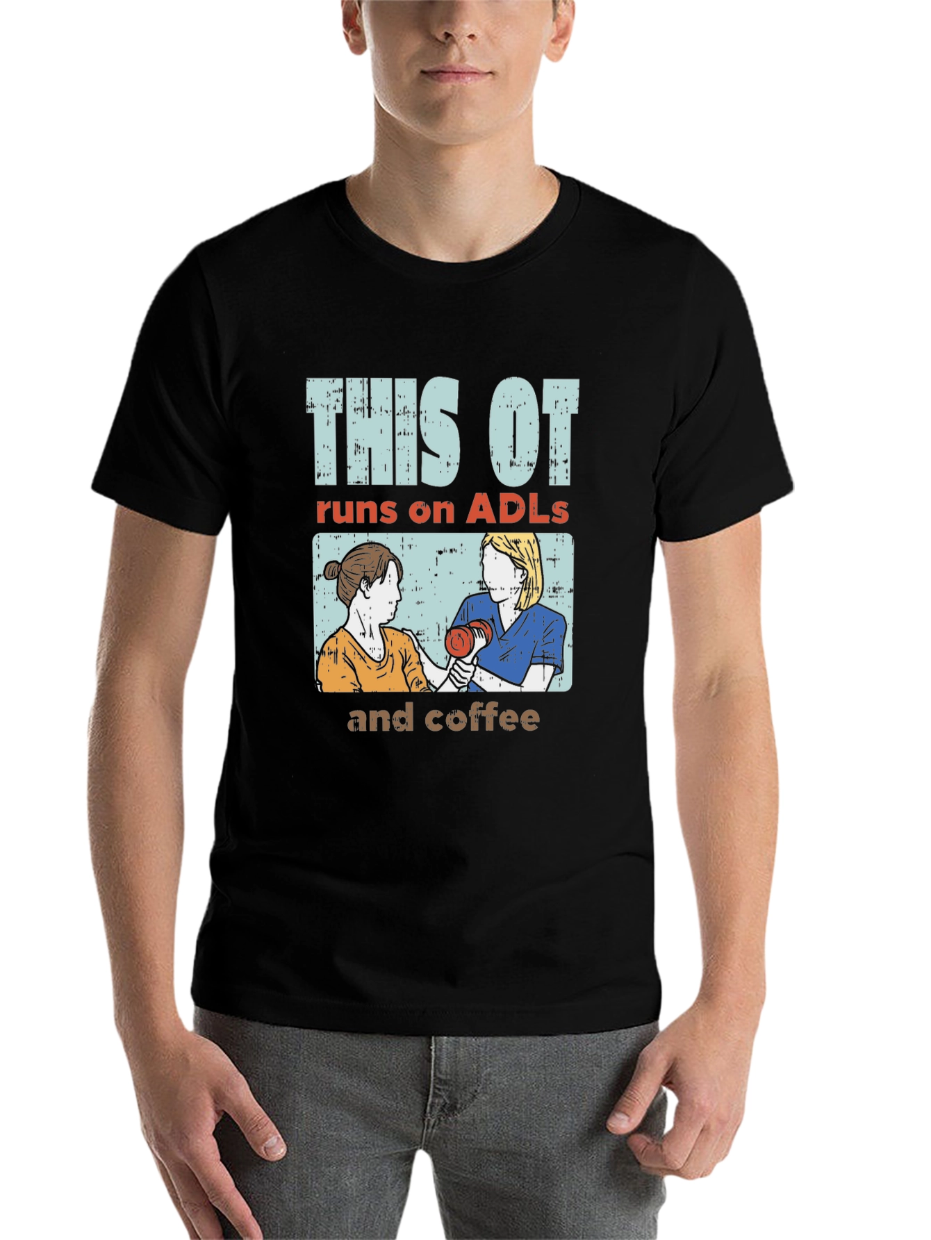 This OT Runs on ADLs and Coffee T-Shirt - 7