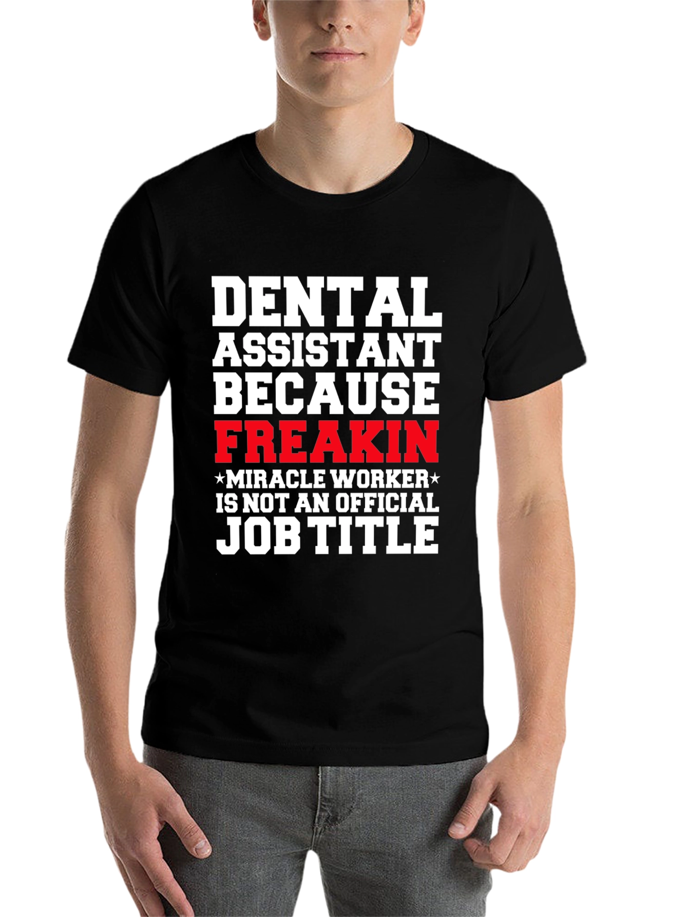 Black Dental Assistant Freakin Miracle Worker T-Shirt view 7