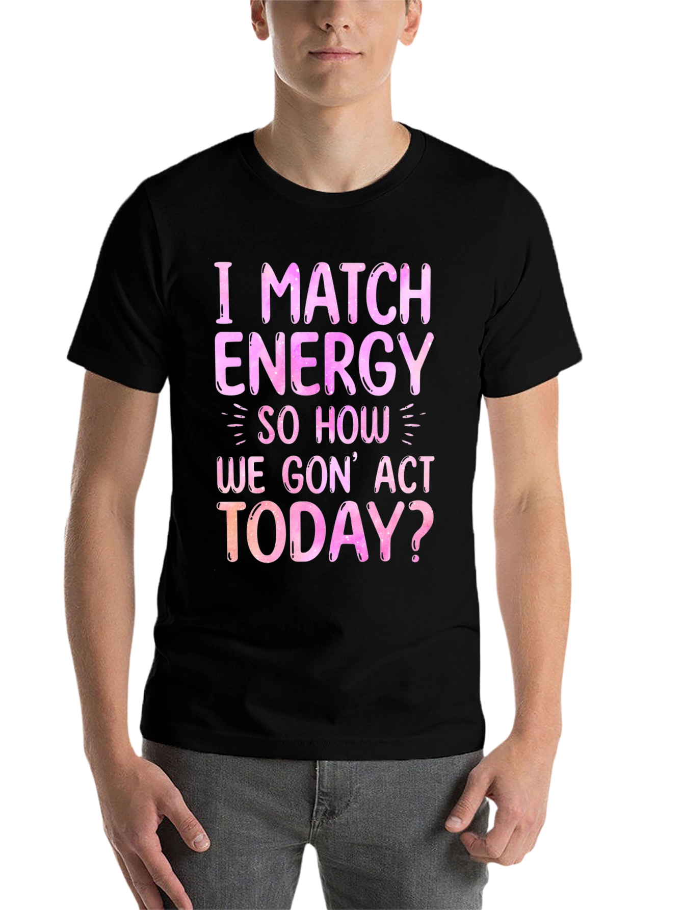 Black I Match Energy Graphic T-Shirt - Trendy Slogan Tee view 7