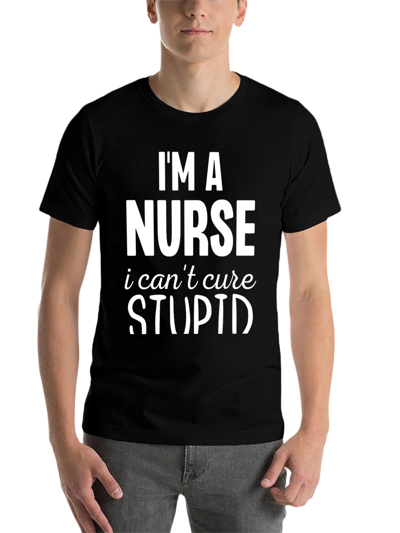 Black I'm A Nurse T-Shirt - Can't Cure Stupid Humor Tee view 7