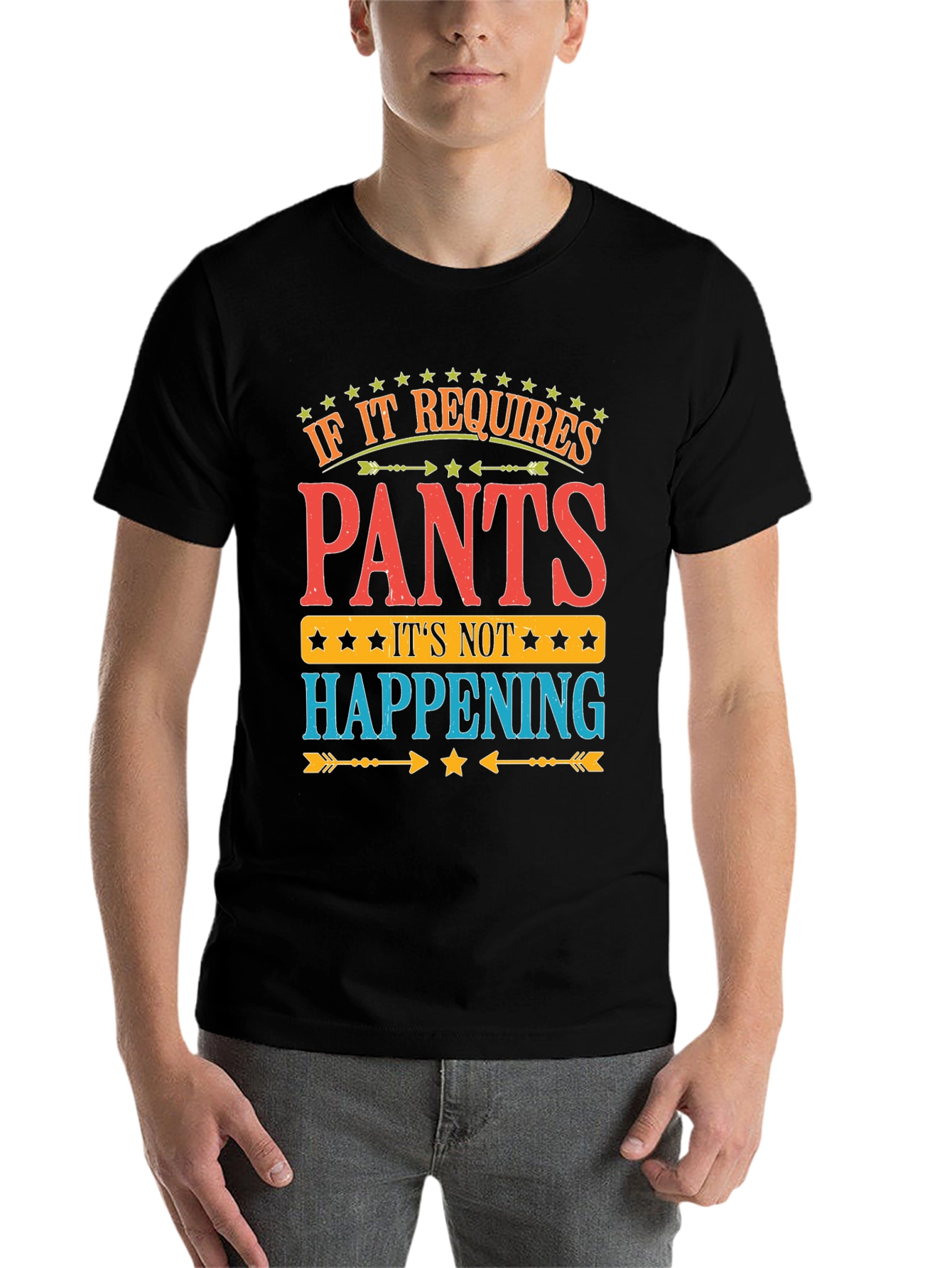 Black Pants? Not Happening! Funny Graphic T-Shirt view 7