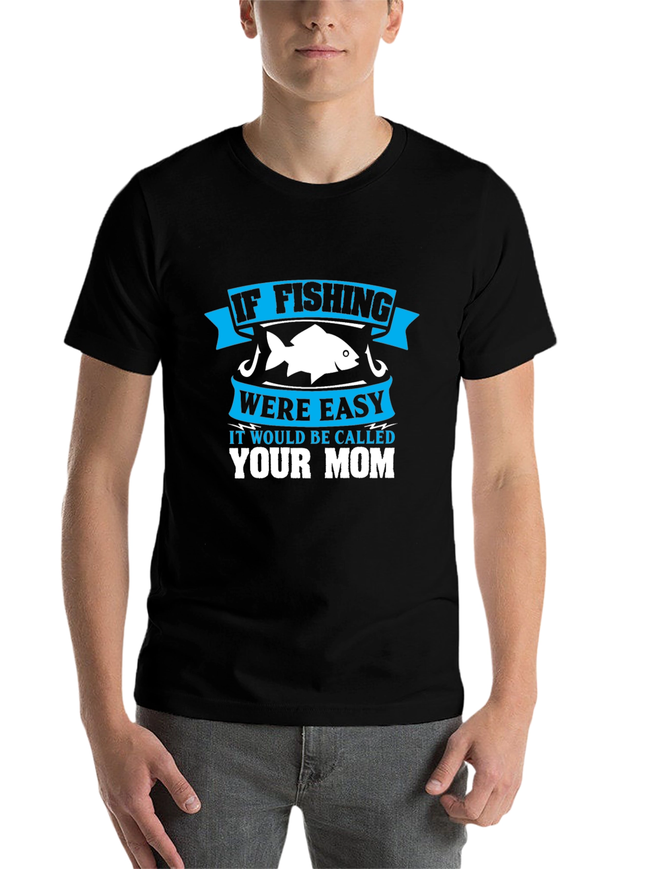 Black Fishing Humor T-Shirt - If Fishing Were Easy, Your Mom! view 7