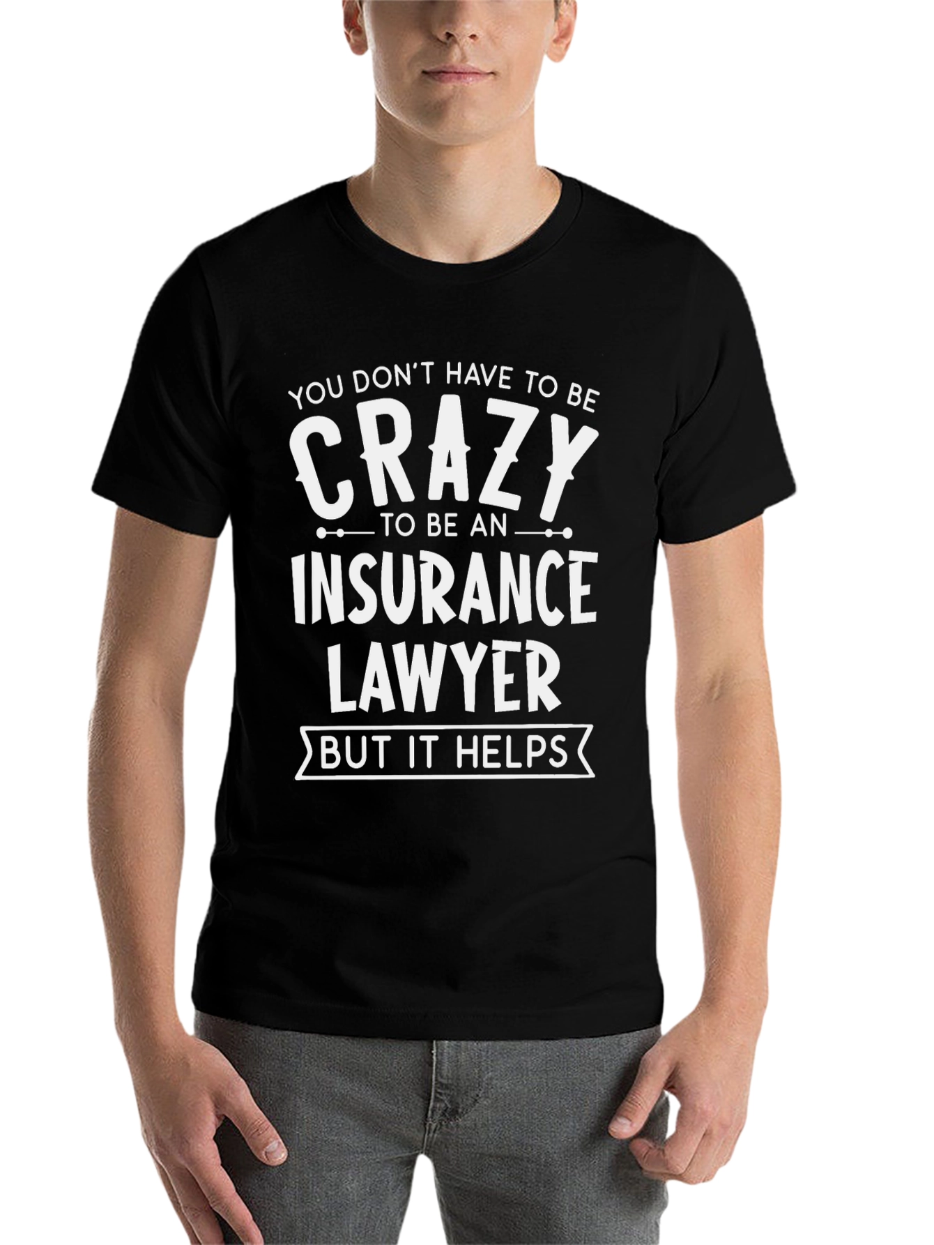Crazy Insurance Lawyer T-Shirt Funny Gift - 7