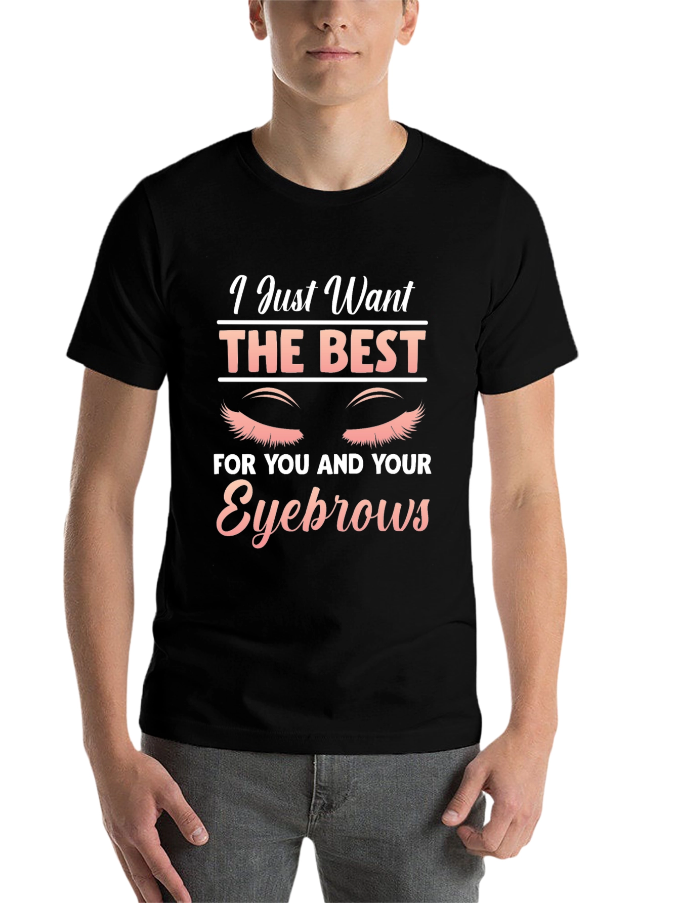 Black Eyebrow Lover T-Shirt - I Just Want The Best view 7
