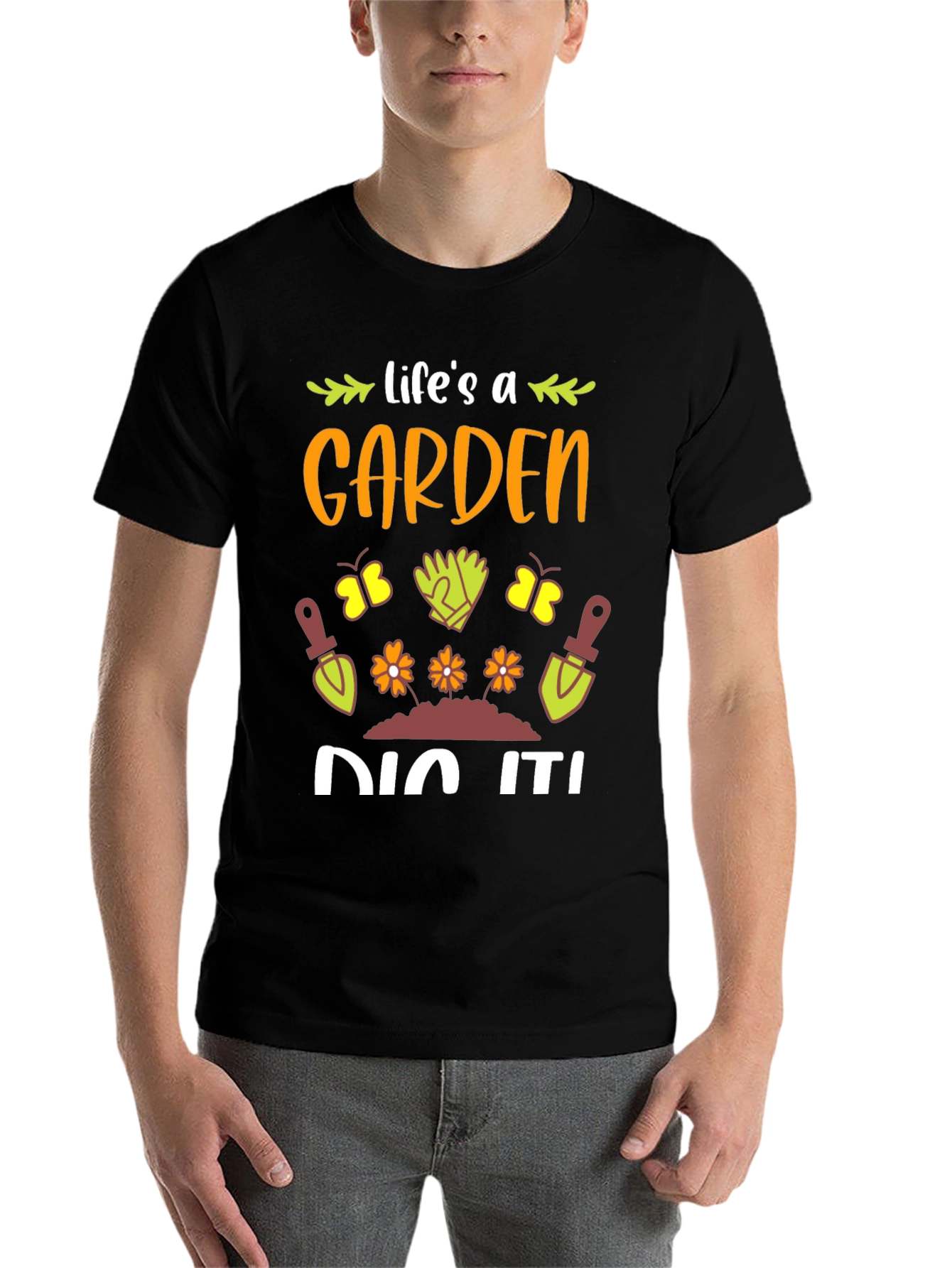 Life's A Garden, Dig It! T-Shirt - 7