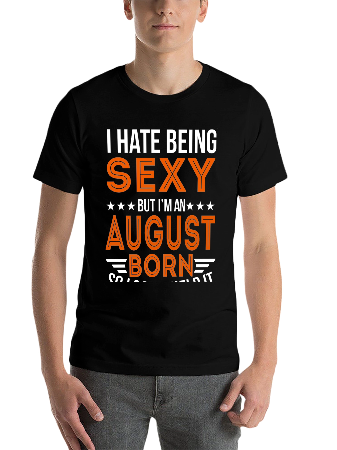 Black I Hate Being Sexy August Born T-Shirt view 7
