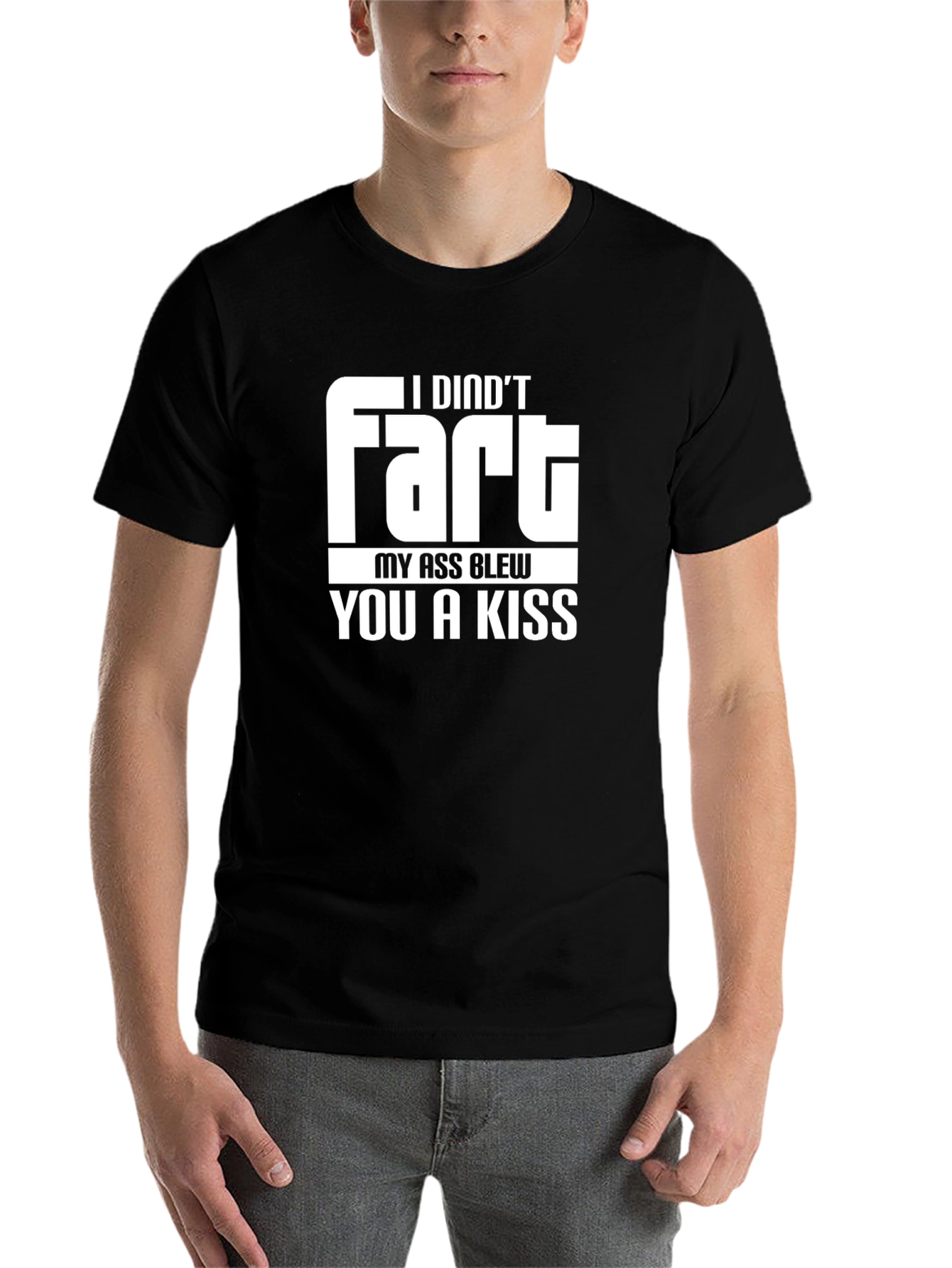 Black Humorous Graphic Tee - I Didn't Fart, My Ass Blew You a Kiss view 7