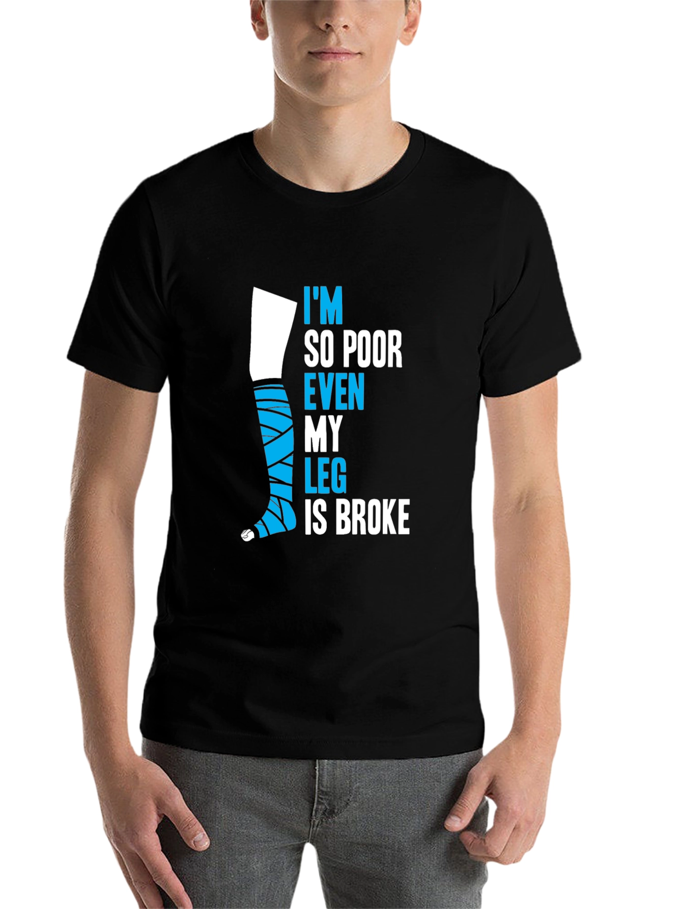 Black Funny Broke Leg T-Shirt - I'm So Poor Even My Leg is Broke view 7
