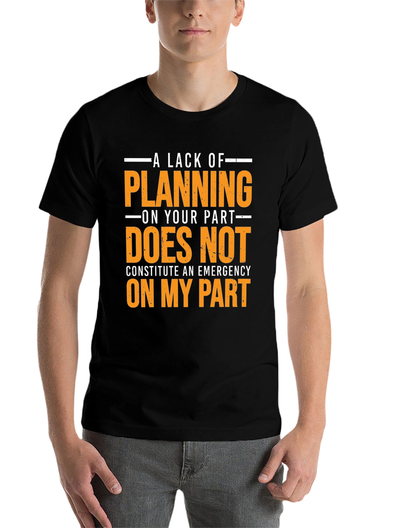 Black Funny T-Shirt: A Lack of Planning Emergency Tee view 7
