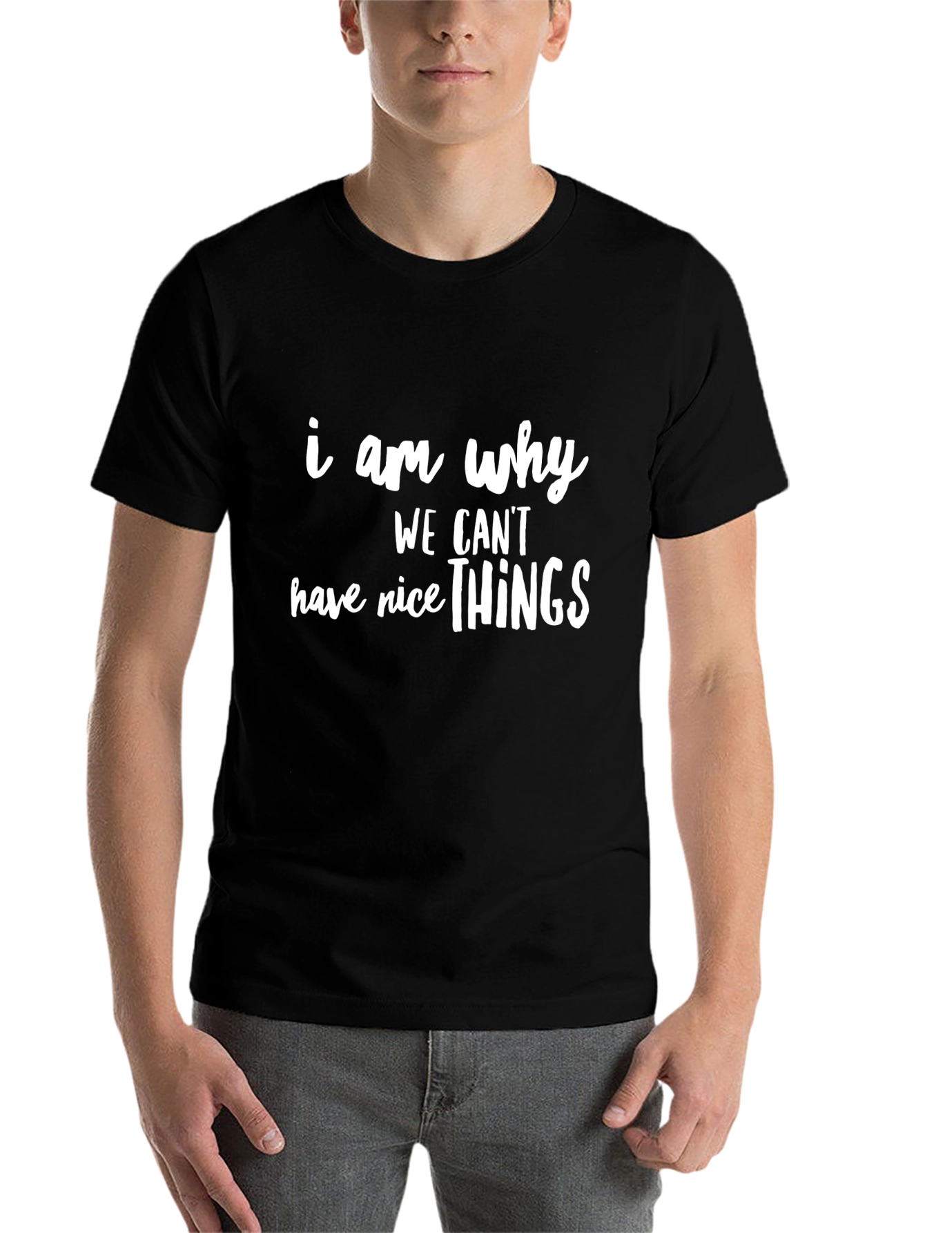 Black Funny "I Am Why We Can't Have Nice Things" Black T-Shirt view 7