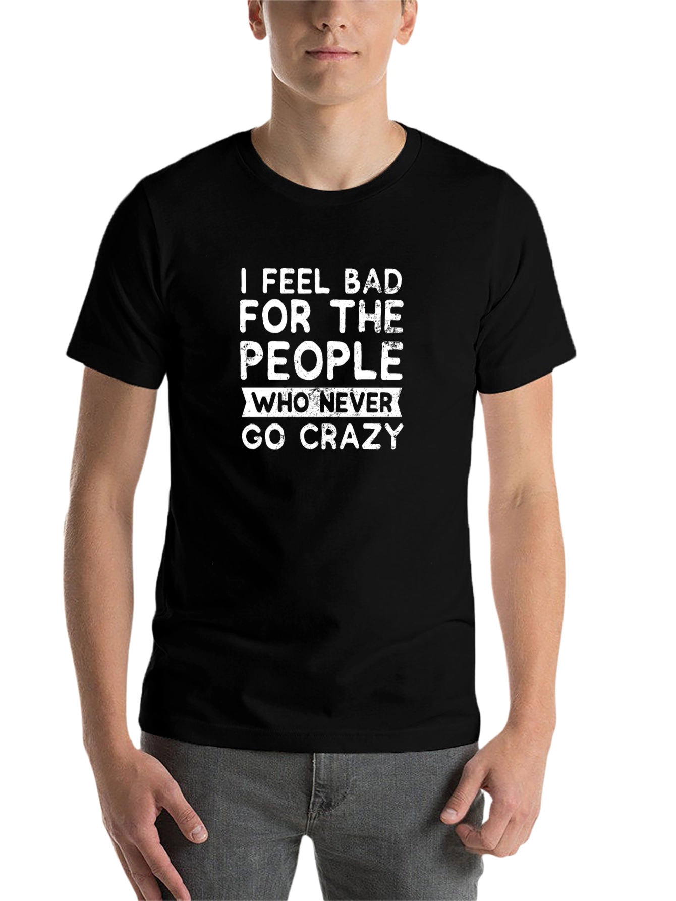 Black I Feel Bad For The People Who Never Go Crazy Black T-Shirt view 7
