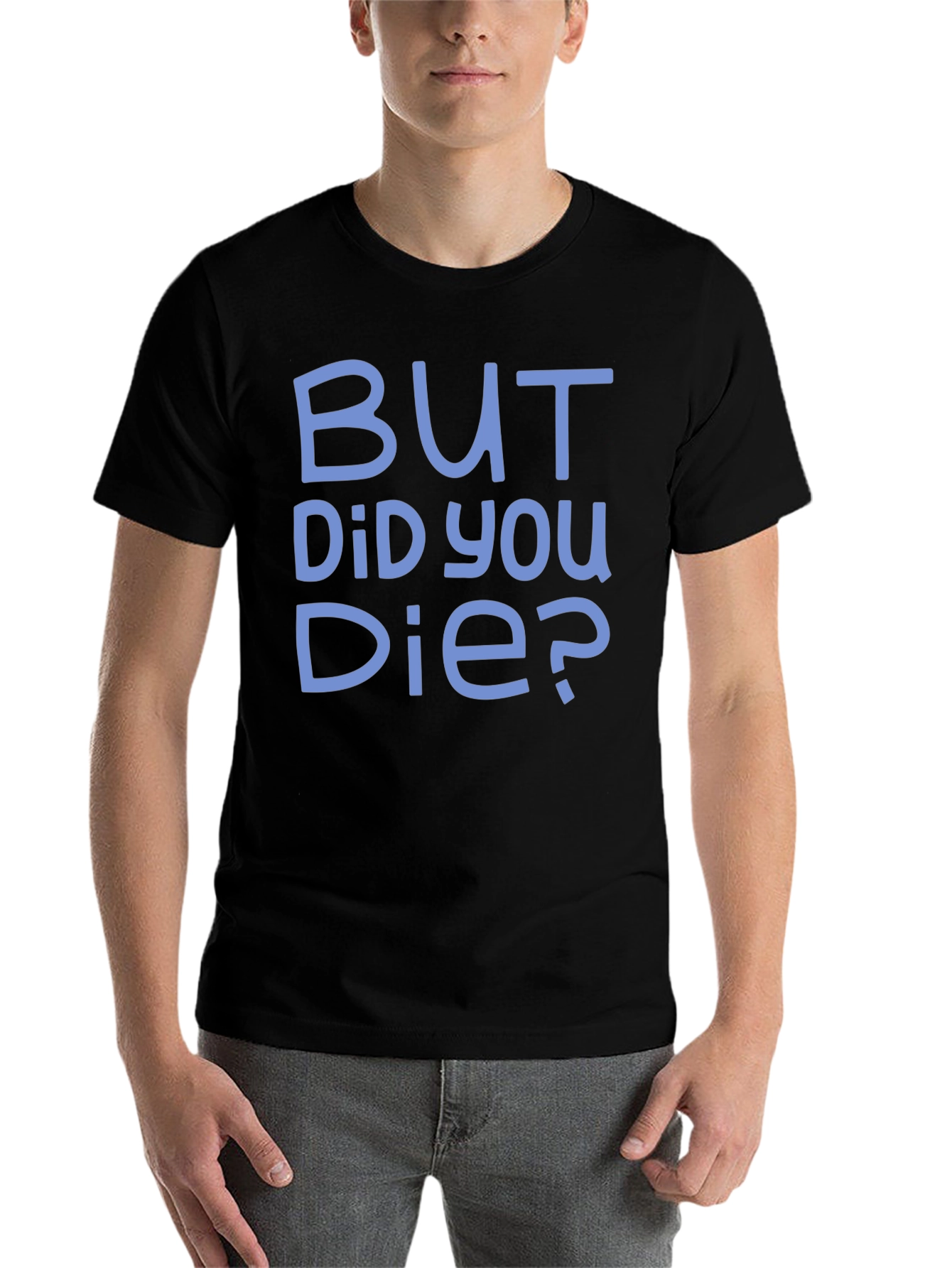 Black But Did You Die? Graphic Tee - Funny T-Shirt view 7
