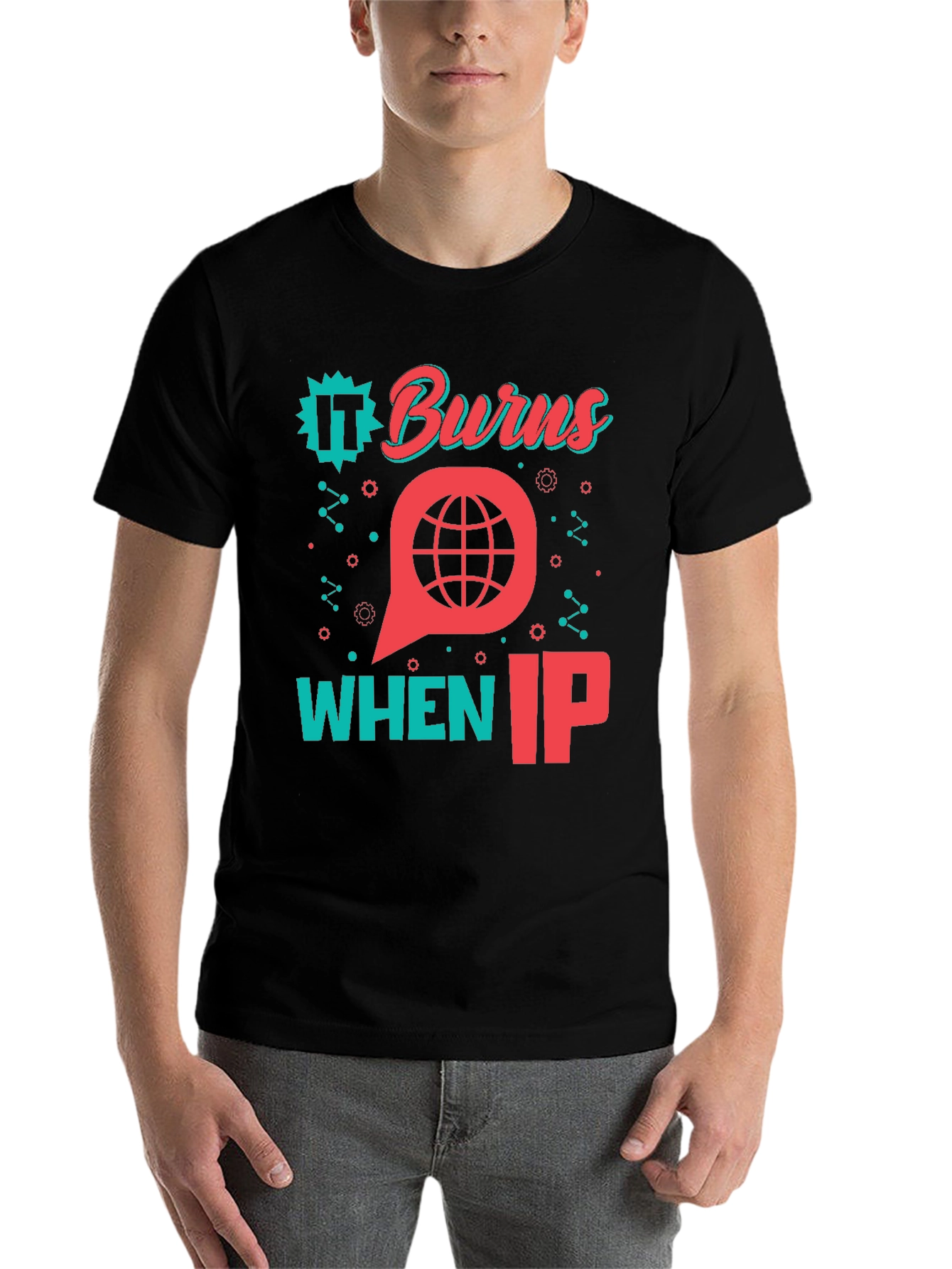 Black It Burns When IP T-Shirt - Funny Tech Geek Tee view 7